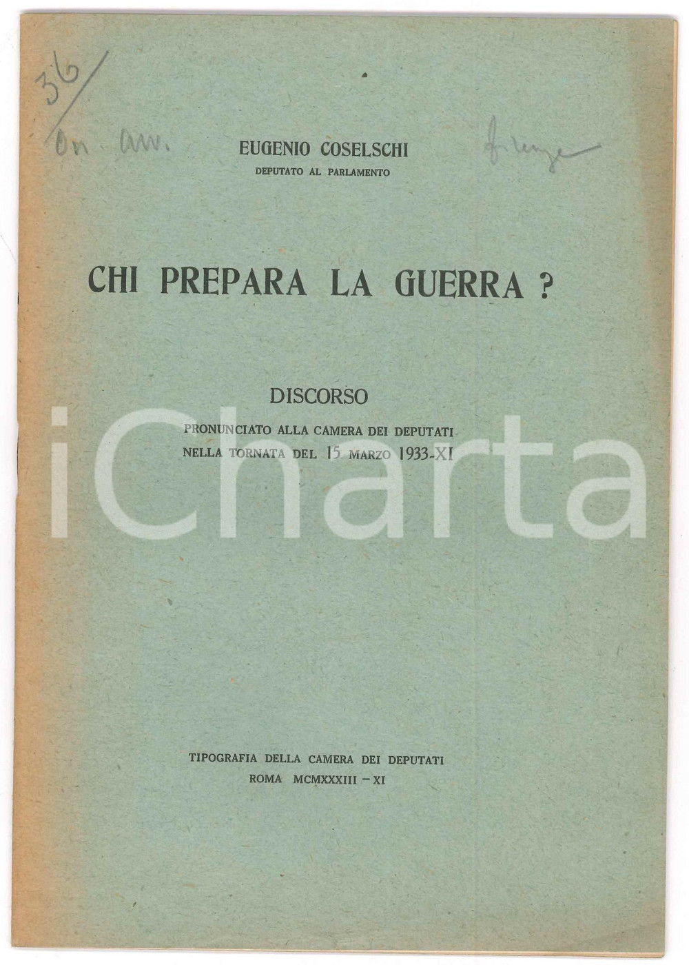 1933 Eugenio COSELSCHI Chi prepara la guerra? *Discorso alla Camera Pubblicazione spillata, originale d'epoca.PAGINE: 38EDITORE: Tipografia della Camera dei Deputati - Roma FAIR/discreto piegatura angolare che interessa tutto il fascicolo Formato: 17x24 cm originale e autentica 1