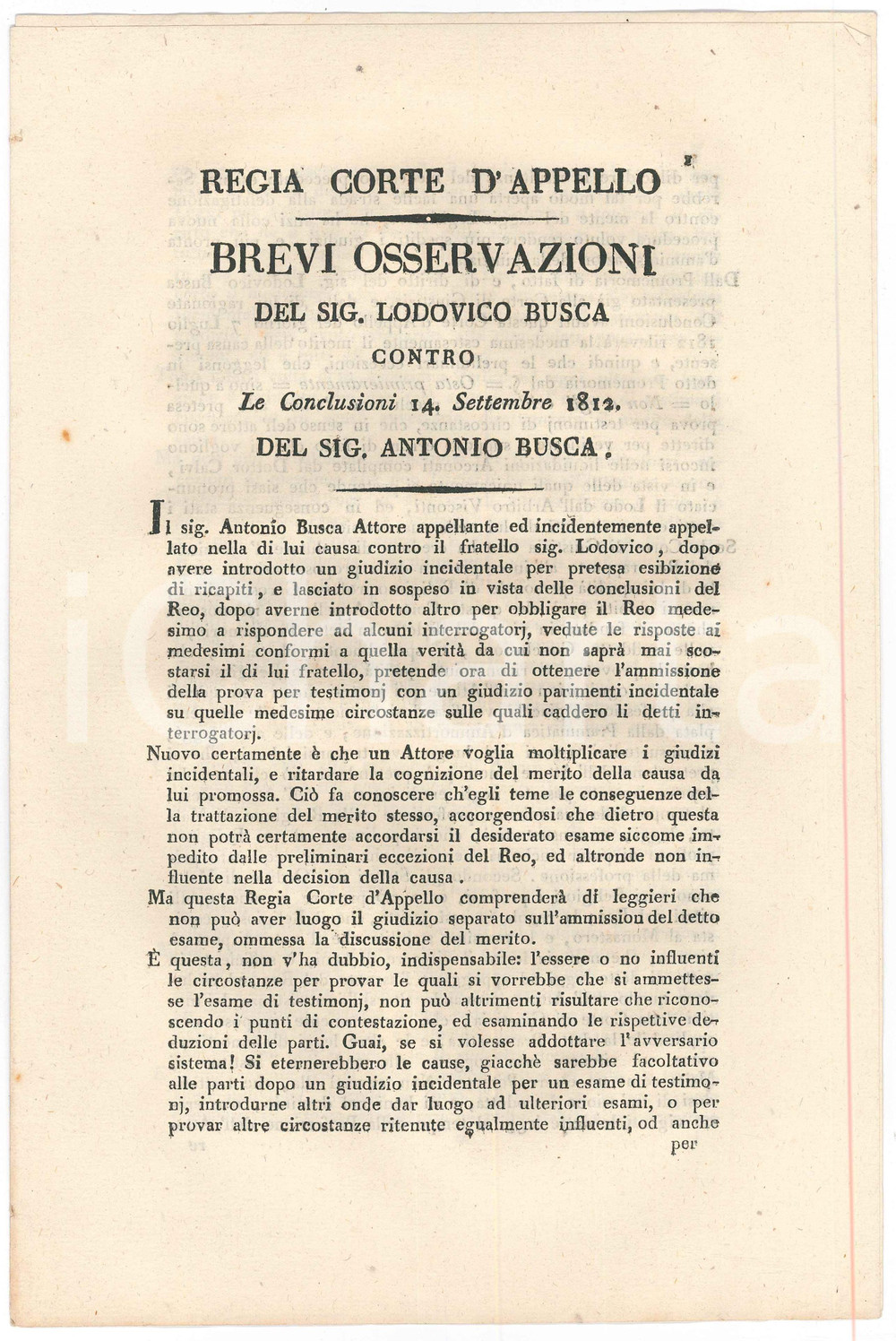 1812 BRESCIA Lite marchese Lodovico BUSCA contro il fratello *CAVALIERI DI MALTA Documento a stampa, originale d'epoca, contenente il testo destinato alla Regia Corte d'Appello di Brescia e relativa a una causa che vedeva contrapposto il marchese Lodovico Busca al fratello Antonio, religioso professo nell'Istituto Gerosolimitano (Ospitalieri di San Giovanni di Gerusalemme o Cavalieri di Malta). La questione era relativa alla capacità giuridica a ritenere il dominio dei beni personali posseduti prima dell'ingresso nella professione religiosa da parte di Antonio Busca e la "morte civile" dovuta al nuovo stato religioso.PAGINE: 8 (1 bianca) GOOD/buono  Formato: 21x32 cm originale e autentica 1