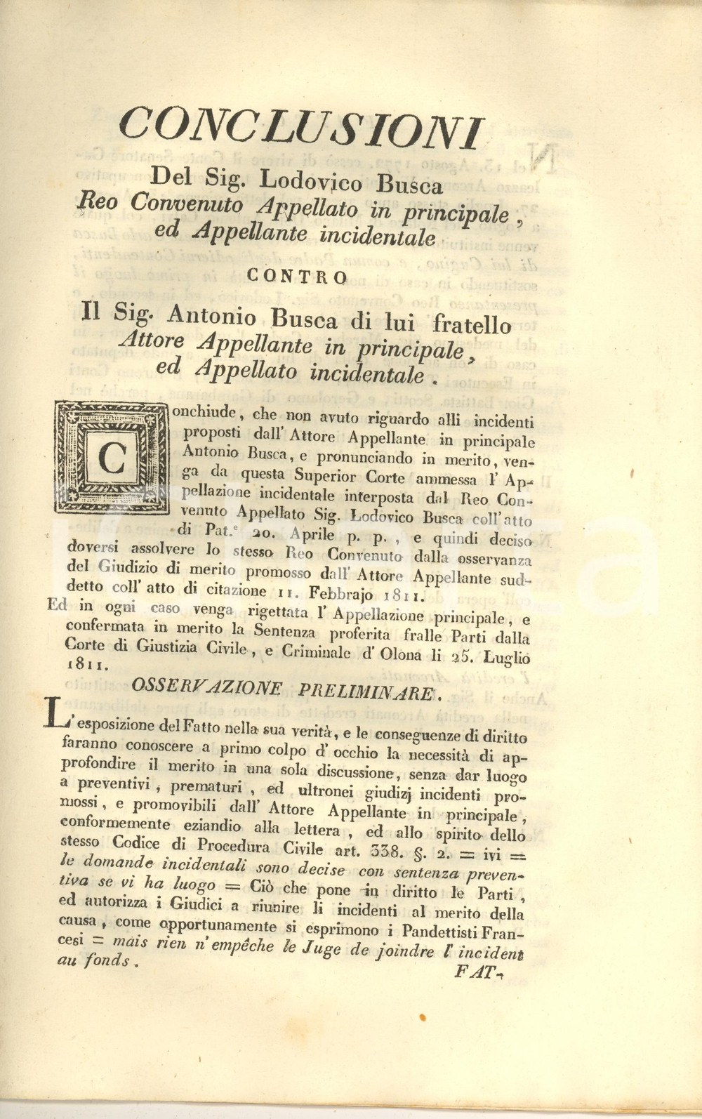 1811 MILANO Lite nobili BUSCA per eredità ARCONATI *Documento CAVALIERI DI MALTA Documento a stampa, originale d'epoca, contenente il testo di un appello relativo alla causa per l'eredità Arconati tra i marchesi Lodovico e Antonio Busca, religioso professo nell'Istituto Gerosolimitano (Ospitalieri di San Giovanni di Gerusalemme o Cavalieri di Malta). La questione era relativa alla capacità giuridica a ritenere il dominio dei beni personali.PAGINE: 18 POOR/danneggiato lievi gualciture; prima pagina quasi completamente distaccata dal fascicolo Formato: 22x34 cm originale e autentica 1