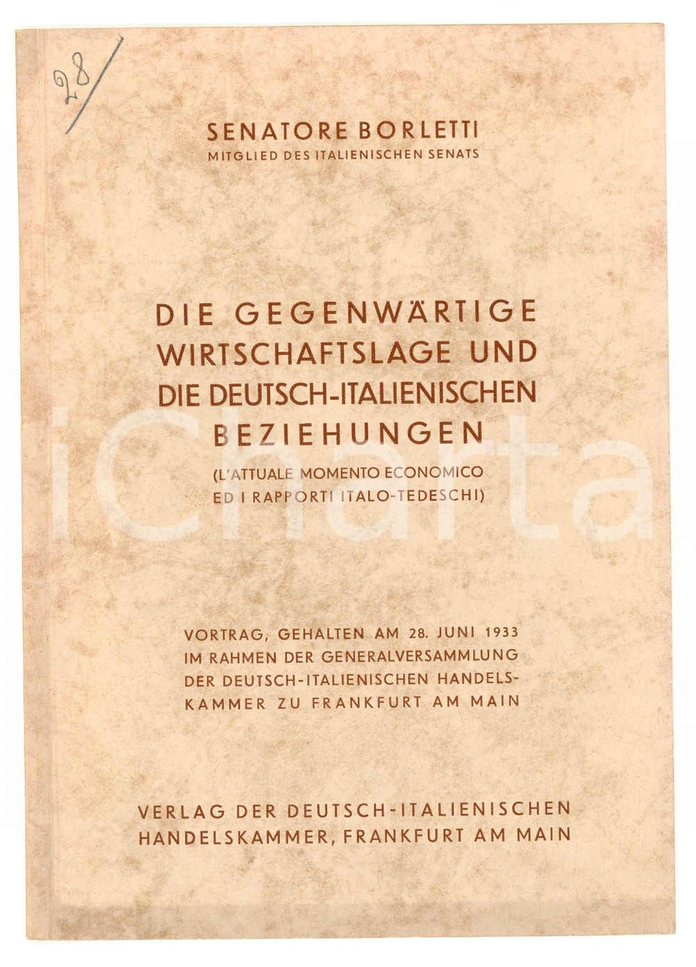 1933 Senatore BORLETTI L'attuale momento economico ed i rapporti Italo-tedeschi Pubblicazione d'epoca bilingue (italiano e tedesco).TITOLO: "Die gegenwartige wirtschaftslage und die deutsch-italienischen beziehungen / L'attuale momento economico ed i rapporti italo-tedeschi"EDITORE: Verlag der deutsch-italianischen handelskammer - Frankfurt am MainPAGINE: 27 FAIR/discreto Lievi aloni in copertina Formato: 17x24 cm originale e autentica 1