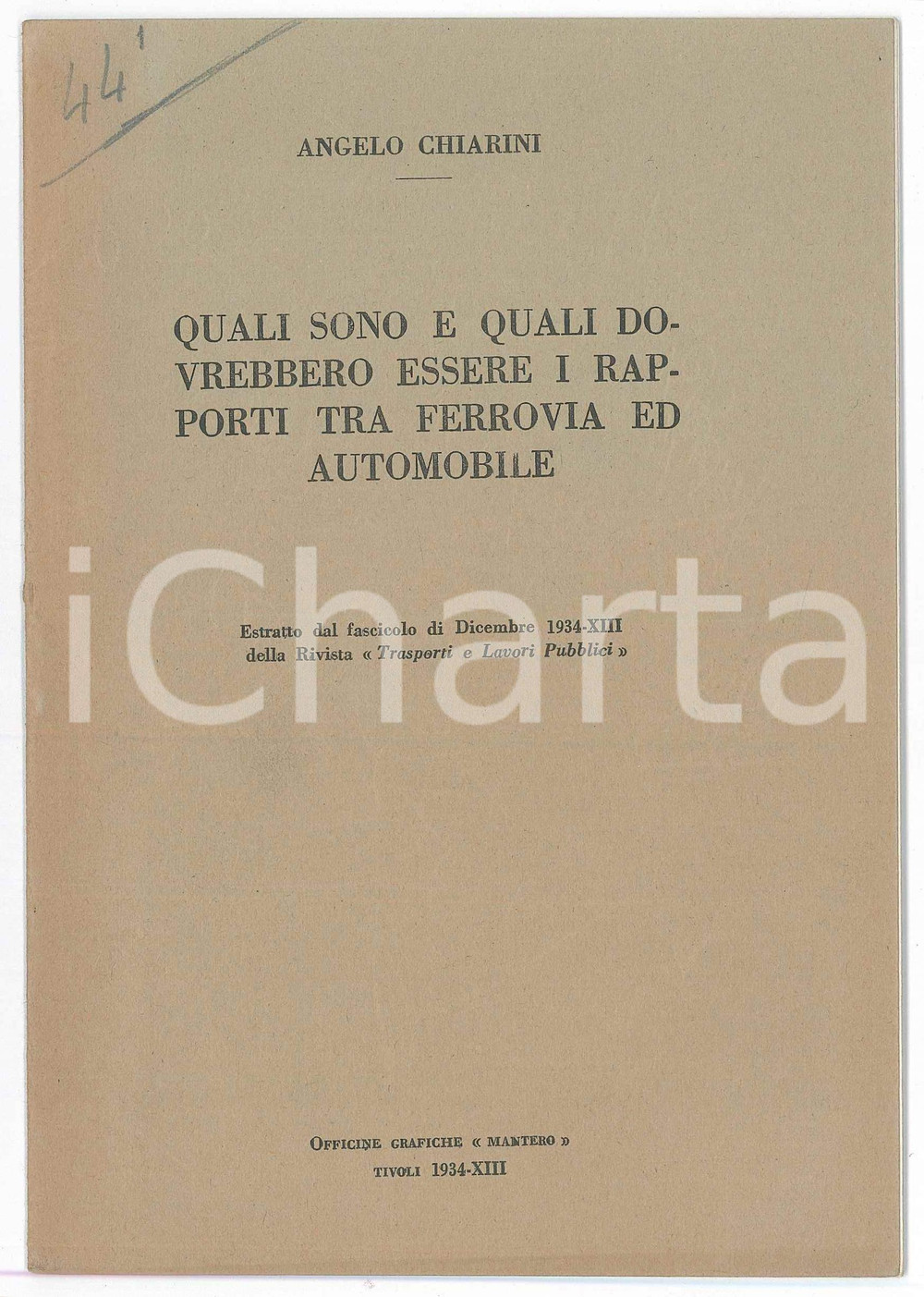 1934 Angelo CHIARINI Rapporti tra ferrovia ed automobile - Tip. Mantero TIVOLI Pubblicazione d'epoca.Estratto dal fascicolo di Dicembre 1934 della rivista "Trasporti e lavori pubblici".TITOLO:  Quali sono e quali dovrebbero essere i rapporti tra ferrovia ed automobileEDITORE: Officine grafiche Mantero - TivoliPAGINE: 11 FAIR/discreto Lievi bruniture Formato: 14x20 cm originale e autentica 1