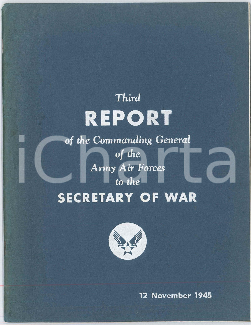 1945 Henry Harley ARNOLD - ARMY AIR FORCES Third report to the Secretary of war Pubblicazione illustrata d'epoca.EDITORE: Schneidereith & Sons - BaltimorePAGINE: 72 FAIR/discreto Alone in copertina Formato: 20x26 cm originale e autentica 1