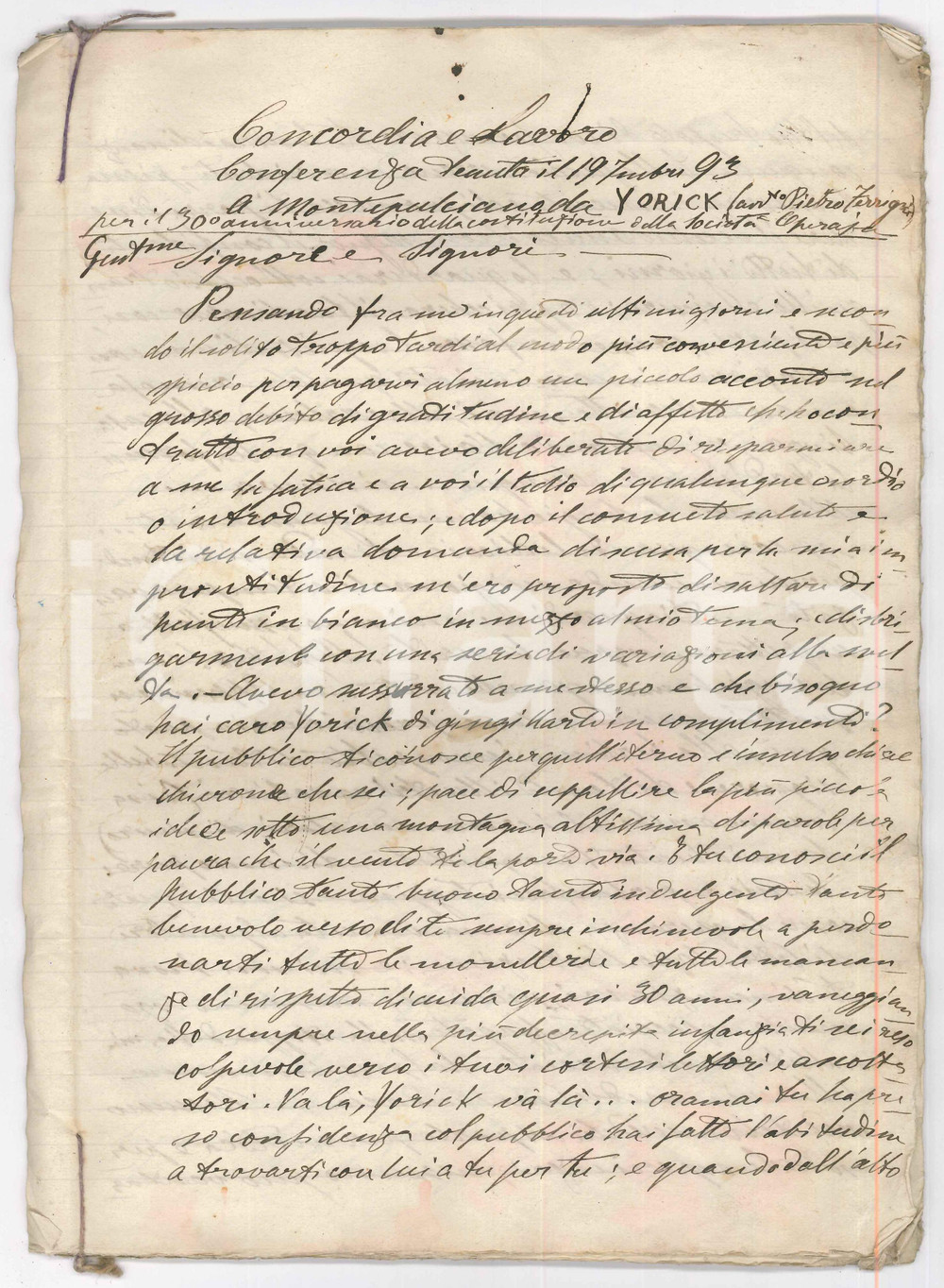 1893 Pietro COCCOLUTO FERRIGNI YORICK Discorso "Concordia e lavoro" *Manoscritto Manoscritto originale d'epoca, contenente il testo integrale del discorso tenuto dallo scrittore e patriota Pietro Coccoluto Ferrigni (in arte Yorick) il 19 settembre 1893 a Montepulciano, in occasione del 30° anniversario della locale Società Operaia.Il discorso è incentrato sul tema patriottico caro all'autore, con il paragone tra la situazione attuale e quella di 30 anni prima, quando si era in pieno Risorgimento. Pietro Coccoluto Ferrigni ricorda gli ideali dell'epoca, le lotte e il contributo dato dagli operai, cui chiede di mantenere vivo il sentimento patriottico, dando importanza al lavoro da loro svolto nella quotidianità per rendere solida l'economia della nuova nazione italiana.Il testo non è autografo, ma è certamente coevo.Il documento si presenta in forma di fascicolo, rilegato con cordoncino originale.PAGINE: 44 FAIR/discreto gualciture; lievi macchie Formato: 23x31 cm originale e autentica 1