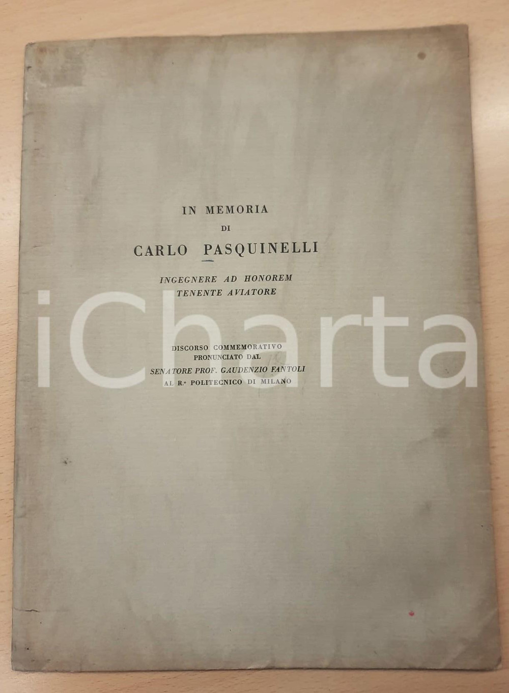 1929 In memoria di Carlo Pasquinelli - Discorso prof.  Gaudenzio Fantoli *RARO Pubblicazione originale d'epoca, contenente il discorso commemorativo pronunciato dal senatore prof. Gaudenzio Fantoli al Regio Politecnico di Milano.Con due illustrazioni e biglietto da visita.PAGINE: 16 (2 bianche)EDITORE: Milano - Alfieri & Lacroix FAIR/discreto buone condizioni interne, ma bruniture in copertina Formato: 25x33 cm originale e autentica 1