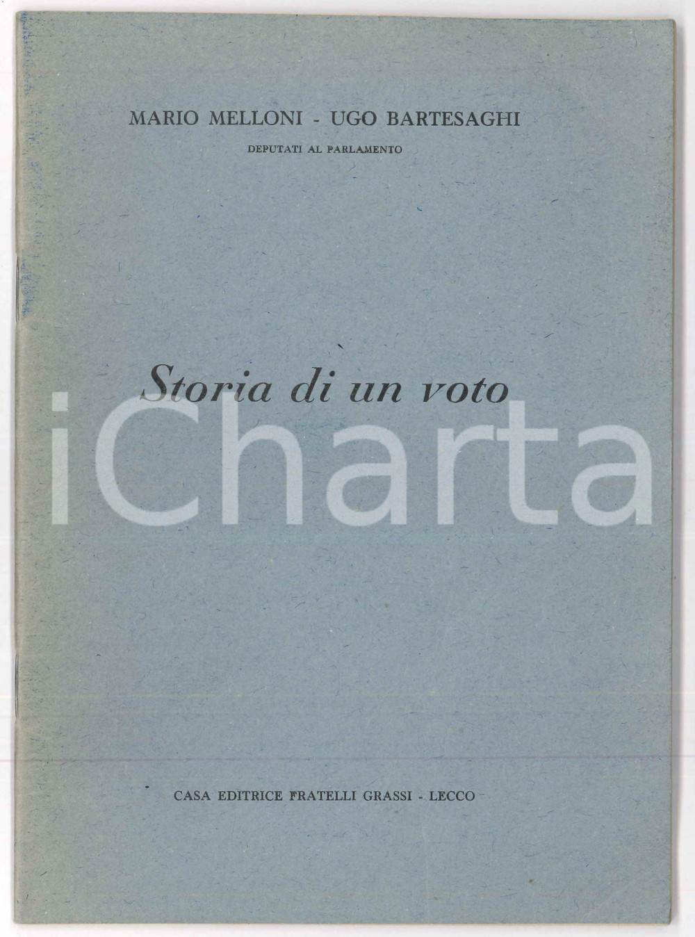 1955 Mario MELLONI Ugo BARTESAGHI Storia di un voto *Invio AUTOGRAFO Pubblicazione originale d'epoca, contenente dichiarazioni e atti dei due deputati democristiani, contrari alla ratifica degli Accordi di Parigi per la costituzione dell'Unione Europea Occidentale. Invio autografo di Mario Melloni all'interno.PAGINE: 61EDITORE: Fratelli Grassi - Lecco FAIR/discreto ingiallimenti marginali; piccolo strappo lungo il dorso Formato: 15x21 cm originale e autentica 1