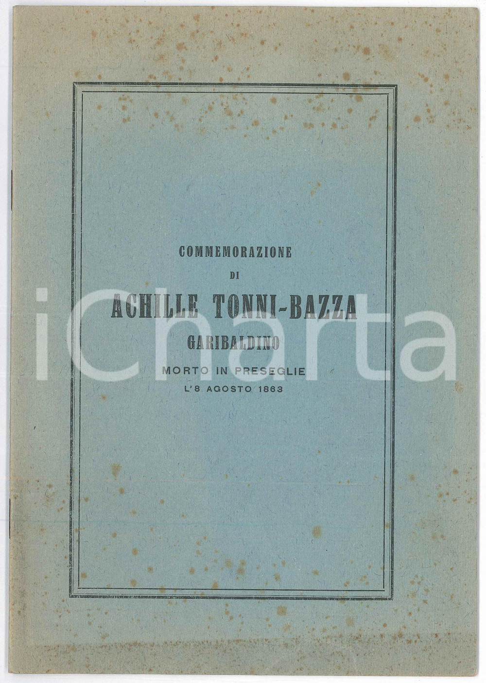 1958 Federico ODORICI Commemorazione di Achille TONNI-BAZZA garibaldino Pubblicazione spillata, originale d'epoca, dal titolo completo: " Parole di Federico Odorici pronunciate in S. Pietro Liano il 7 settembre 1863 pella funebre commemorazione di Achille Tonni-Bazza garibaldino morto in Preseglie l'8 agosto 1863".Si tratta di una "ristampa del testo pubblicato in Salò nel 1863".PAGINE: 15EDITORE: Salò - Tipografia Ebranati POOR/danneggiato fioriture e ingiallimenti Formato: 17x24 cm originale e autentica 1