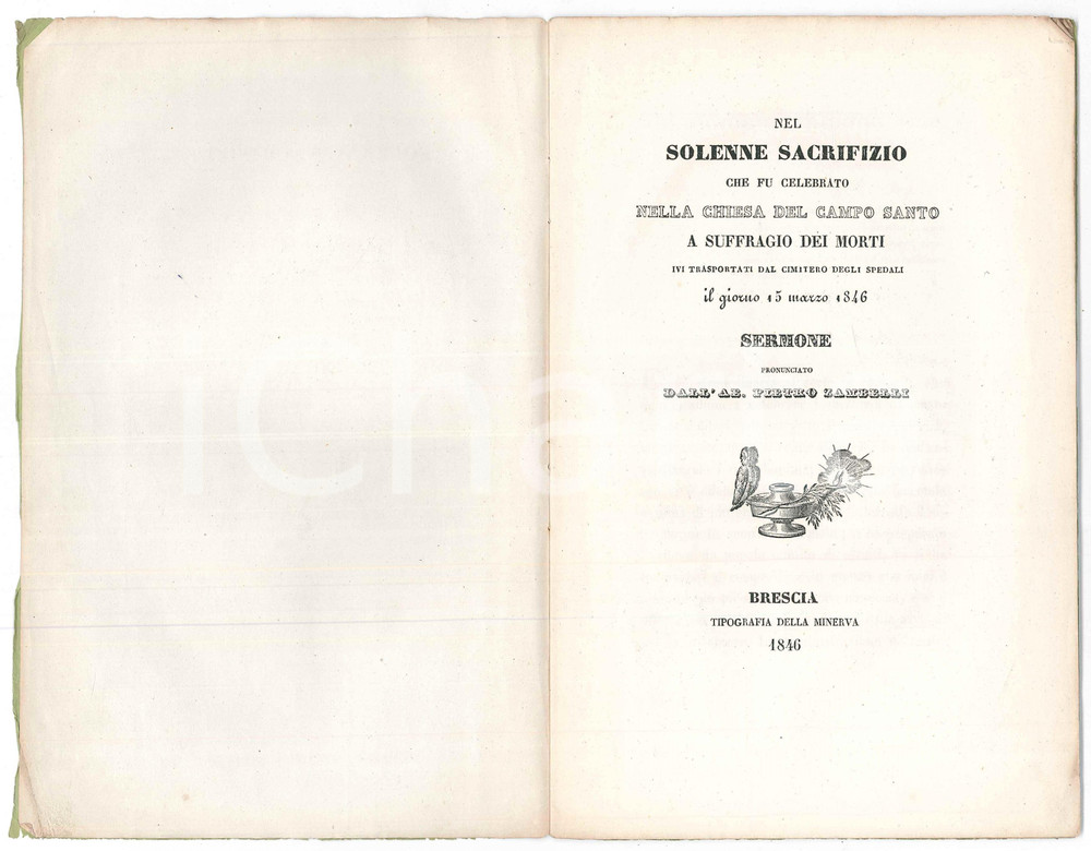 1846 BRESCIA Chiesa Campo Santo - Sermone pronunciato dall'abate Pietro ZAMBELLI Pubblicazione spillata, originale d'epoca, con copertina in carta.Titolo completo: "Nel solenne sacrifizio che fu celebrato nella chiesa del Campo Santo a suffragio dei morti ivi trasportati dal cimitero degli spedali il giorno 15 marzo 1846 - Sermone pronunciato dall'ab. Pietro Zambelli". PAGINE: 23EDITORE: Brescia - Tipografia della Minerva FAIR/discreto lievi gualciture, con piccoli strappi  marginali e in copertina Formato: 15x23 cm originale e autentica 1