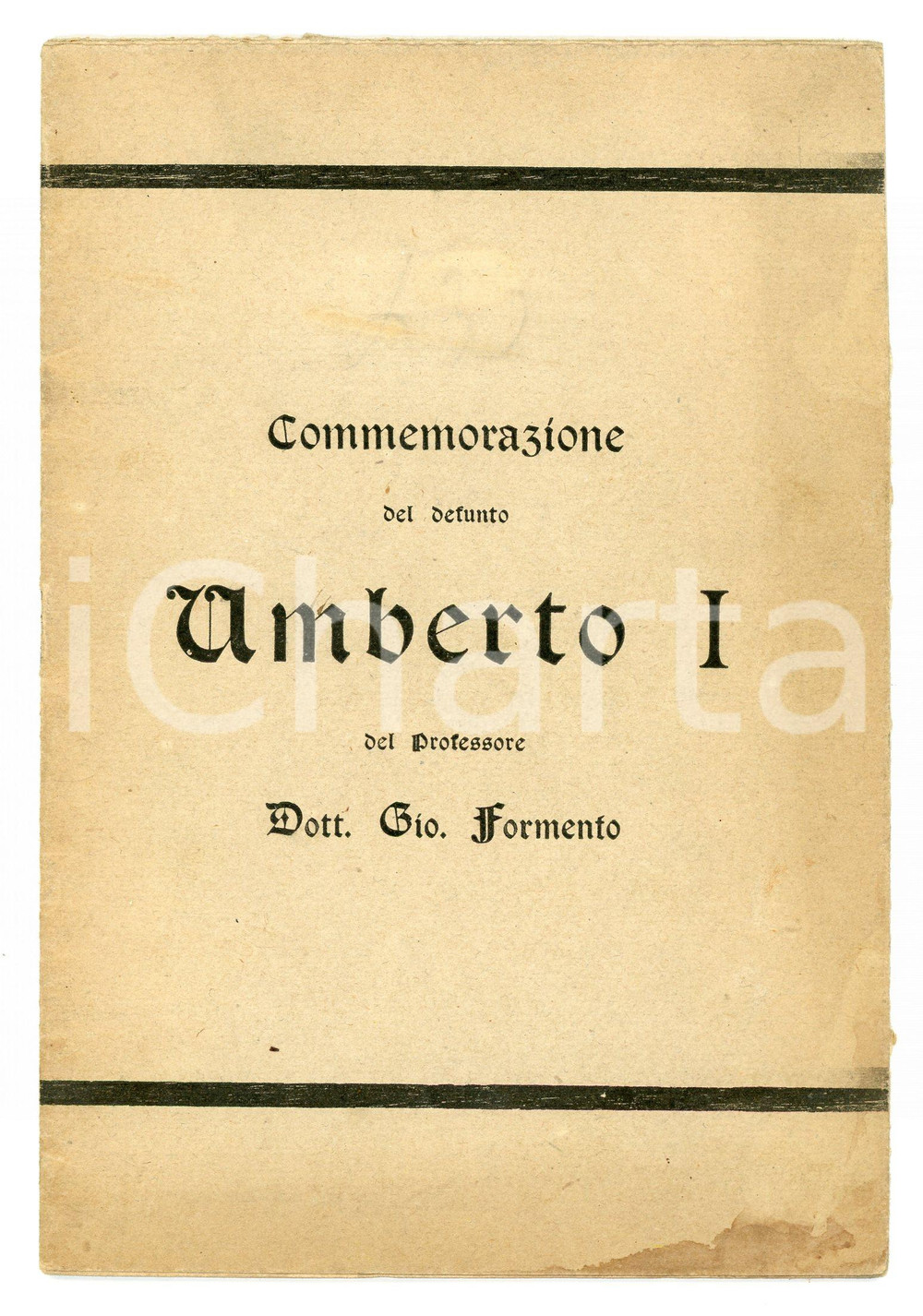 1900 Giovanni FORMENTO Commemorazione del defunto UMBERTO I Pubblicazione Pubblicazione d'epoca.EDITORE: Tipografia Felice Casarico - DoglianiPAGINE: 19 POOR/danneggiato Macchie e aloni in copertine e nelle pagine Formato: 12x17 cm originale e autentica 1