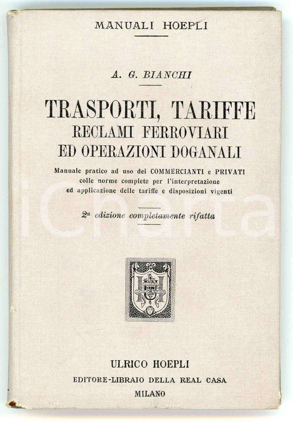 1901 A. G. BIANCHI Traporti, tariffe, reclami ferroviari - Manuali HOEPLI Brossura editoriale d'epoca, con copertina in cartoncino telata.2^ edizione completamente rifatta.TITOLO: Trasporti, tariffe, reclami ferroviari ed operazioni doganaliEDITORE: Ulrico Hoepli - MilanoCOLLANA: Manuali HoepliPAGINE: 205 POOR/danneggiato abrasioni e piccola mancanza al margine inferiore della copertina, lievi bruniture Formato: 10x15 cm originale e autentica 1