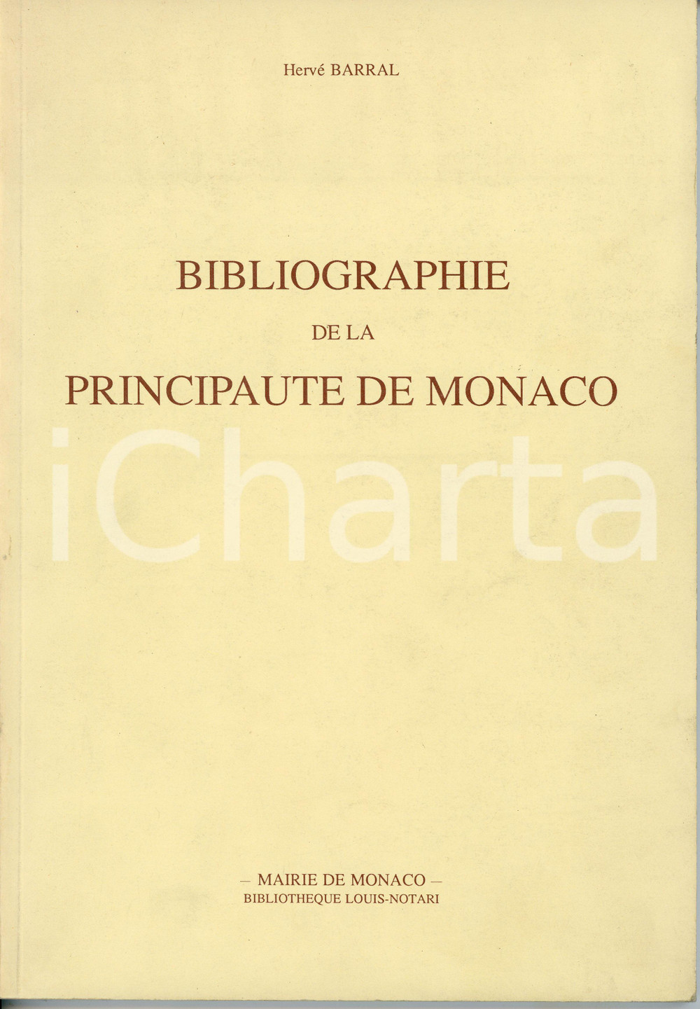 1989 Hervé BARRAL Bibliographie de la Principaute de Monaco *Bibliotheque Notari Pubblicazione d'epoca.EDITORE: Mairie de Monaco - Bibliotheque Louis NotariPAGINE: 113  FAIR/discreto Lievi smussature agli angoli, residuo di incollatura in quarta di copertina FORMATO: 20x29 cm originale e autentica 1