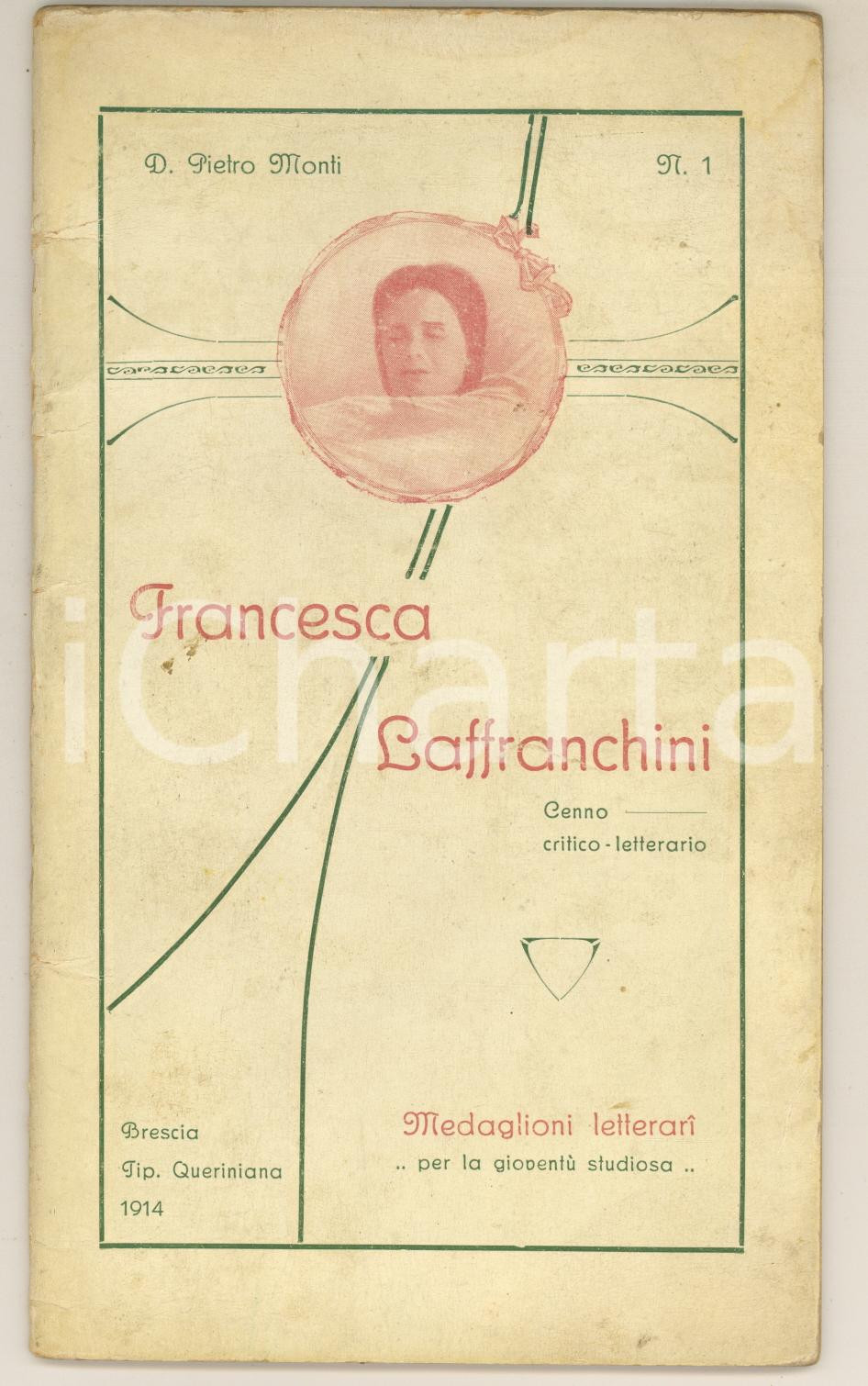 1914 BRESCIA D. Pietro MONTI - Francesca Laffranchini - Cenno critico QUERINIANA Pubblicazione spillata, originale d'epoca, sulla giovane scrittrice bresciana morta a trent'anni.Collana "Medaglioni letterari per la gioventù studiosa".PAGINE: 40EDITORE: Brescia - Queriniana FAIR/discreto lievi piegature in copertina e macchie Formato: 11x18 cm originale e autentica 1