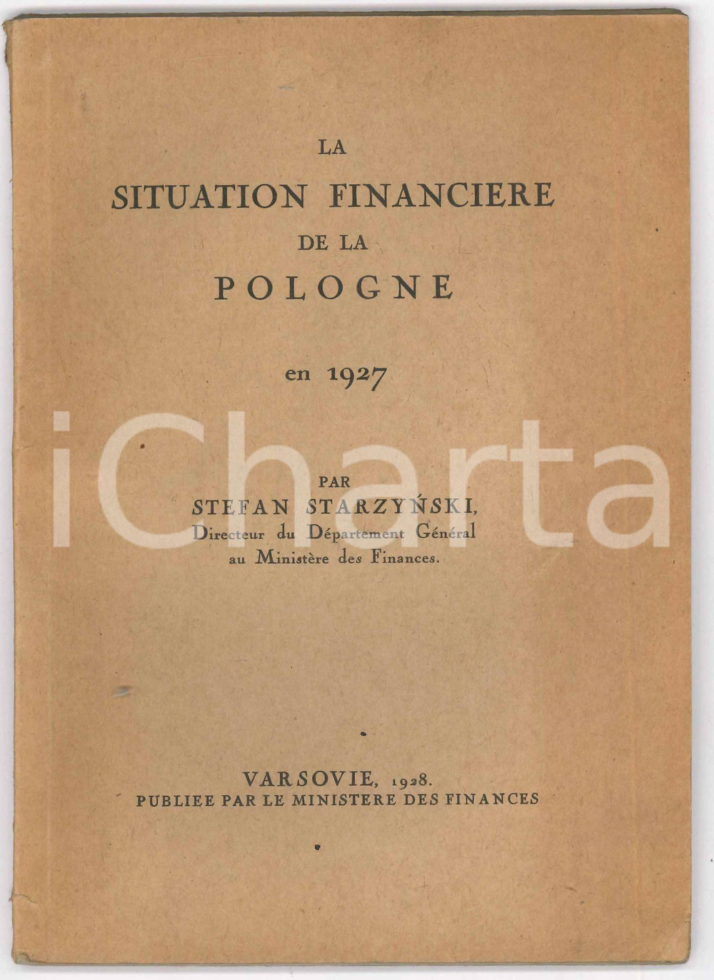 1928 Stefan STARZYNSKI La situation financière de la Pologne en 1927 Pubblicazione originale d'epoca, in lingua francese.PAGINE: 85EDITORE: Varsovie - Ministère des Finances FAIR/discreto buone condizioni interne, ma gualciture angolari e bruniture in copertina Formato: 14x20 cm originale e autentica 1
