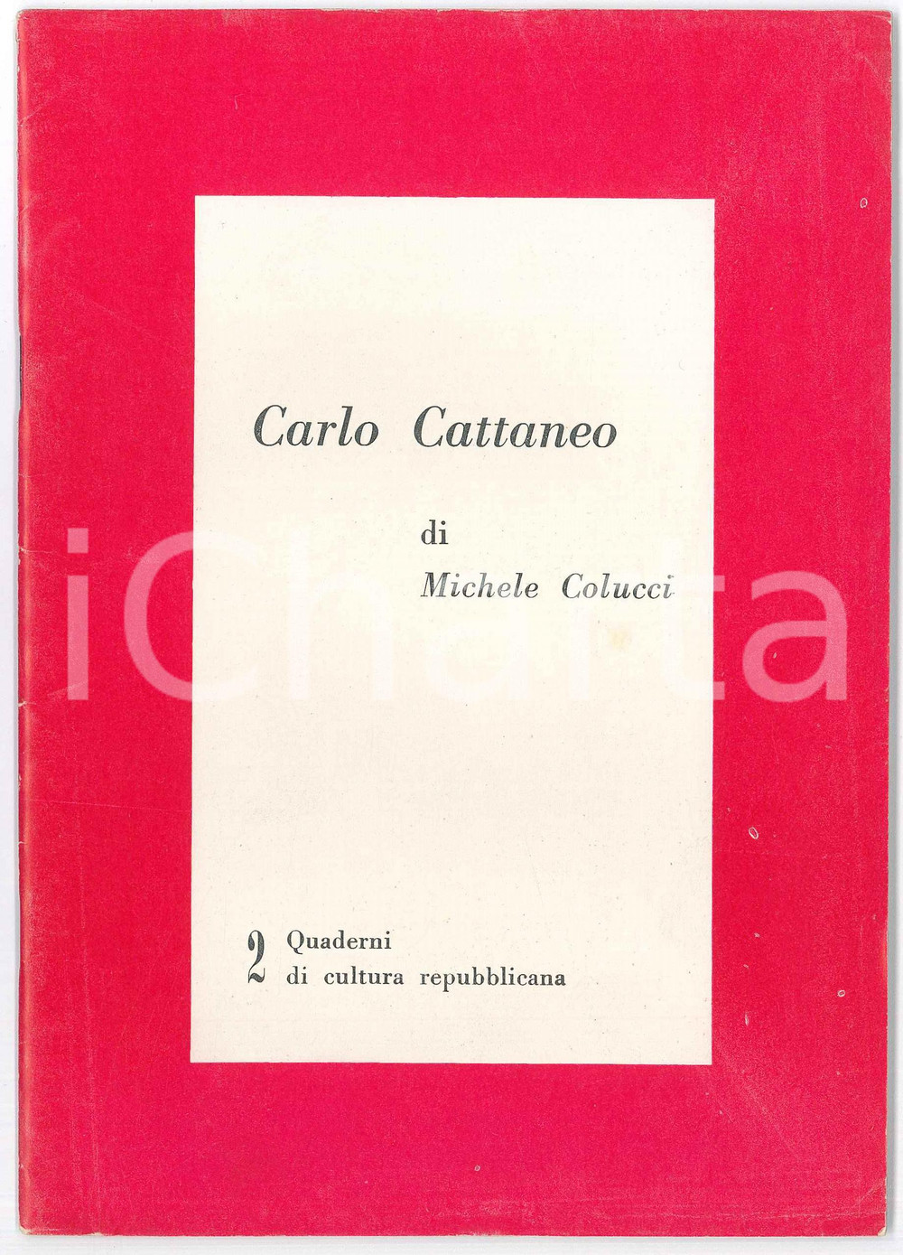 Libro, pubblicazione d epoca 1964 PRI Michele COLUCCI  Carlo Cattaneo Quaderni di cultura repubblicana nÂ°2 1
