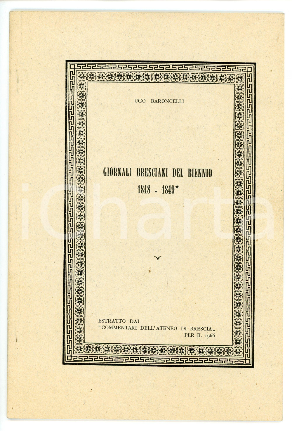 Libro, pubblicazione d epoca 1967 Ugo BARONCELLI Giornali bresciani del bienno 1848  1849 Pubblicazione 1