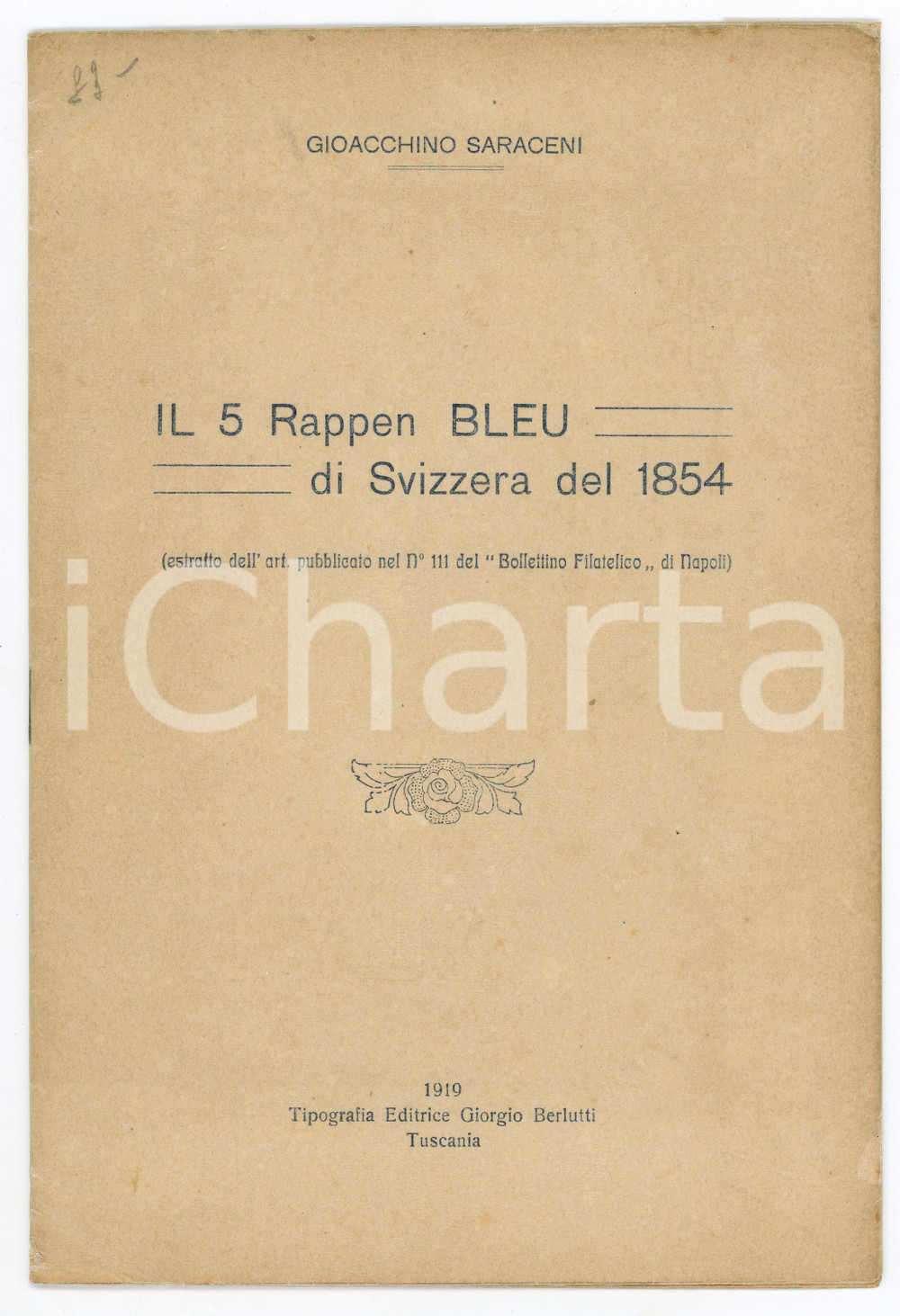 1919 Gioacchino SARACENI Il 5 Rappen BLEU di Svizzera del 1854 - Pubblicazione Pubblicazione d'epoca, con velina di protezione in copertina.Estratto dell'articolo pubblicato nel n. 111 del Bollettino Filatelico di Napoli.EDITORE: Tipografia editrice Giorgio Berlutti - TuscaniaPAGINE: 8 FAIR/discreto Lievi piegature e smussature Formato: 16x24 cm originale e autentica 1