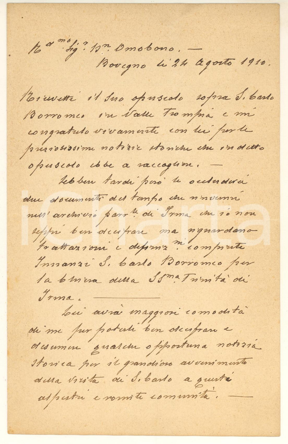 1910 BOVEGNO Lettera Vittorio BRENTANA su visita S. Carlo Borromeo *Autografo Lettera autografa del cav. Vittorio Brentana, medico veterinario e cultore di storia locale, relativa alla documentazione esistente su una visita pastorale di S. Carlo Borromeo del 1580.PAGINE: 4 (2 bianche) FAIR/discreto piegature d'epoca Formato: 14x21 cm originale e autentica 1