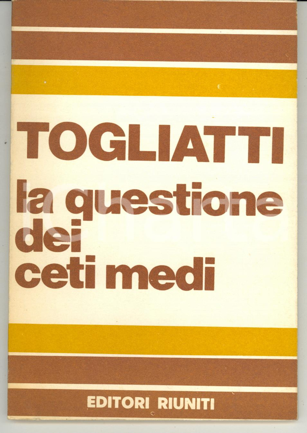 Libro, pubblicazione d epoca 1973 Palmiro TOGLIATTI La questione dei ceti medi  Pubblicazione PCI  83 pp. 1