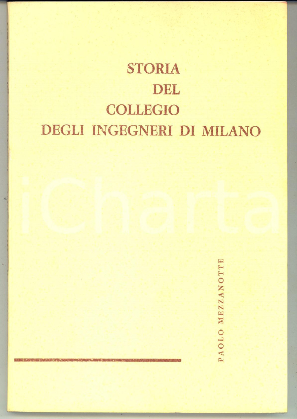 1963 Paolo MEZZANOTTE Storia del collegio degli ingegneri di Milano - 137 pp. Volume d'epoca con illustrazioni b/n.Privo della sovracoperta illustrata. PAGINE: 137DIMENSIONI: 14x21 cm  CONDIZIONI: FAIR (buone condizioni interne, minimo schiacciamento al dorso)    originale e autentica 1