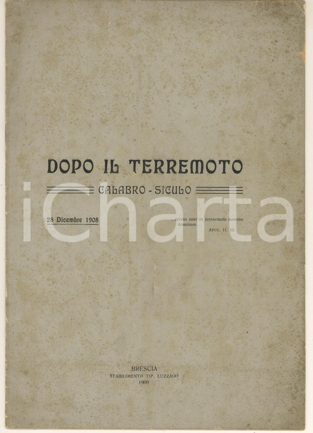 1908 Sac. Antonio BONI Dopo il terremoto calabro-siculo *Tip. Luzzago BRESCIA Pubblicazione spillata, originale d'epoca.PAGINE: 12 POOR/danneggiato buone condizioni interne, ma macchie di umidità in copertina e piegature angolari Formato: 17x24 cm originale e autentica 1