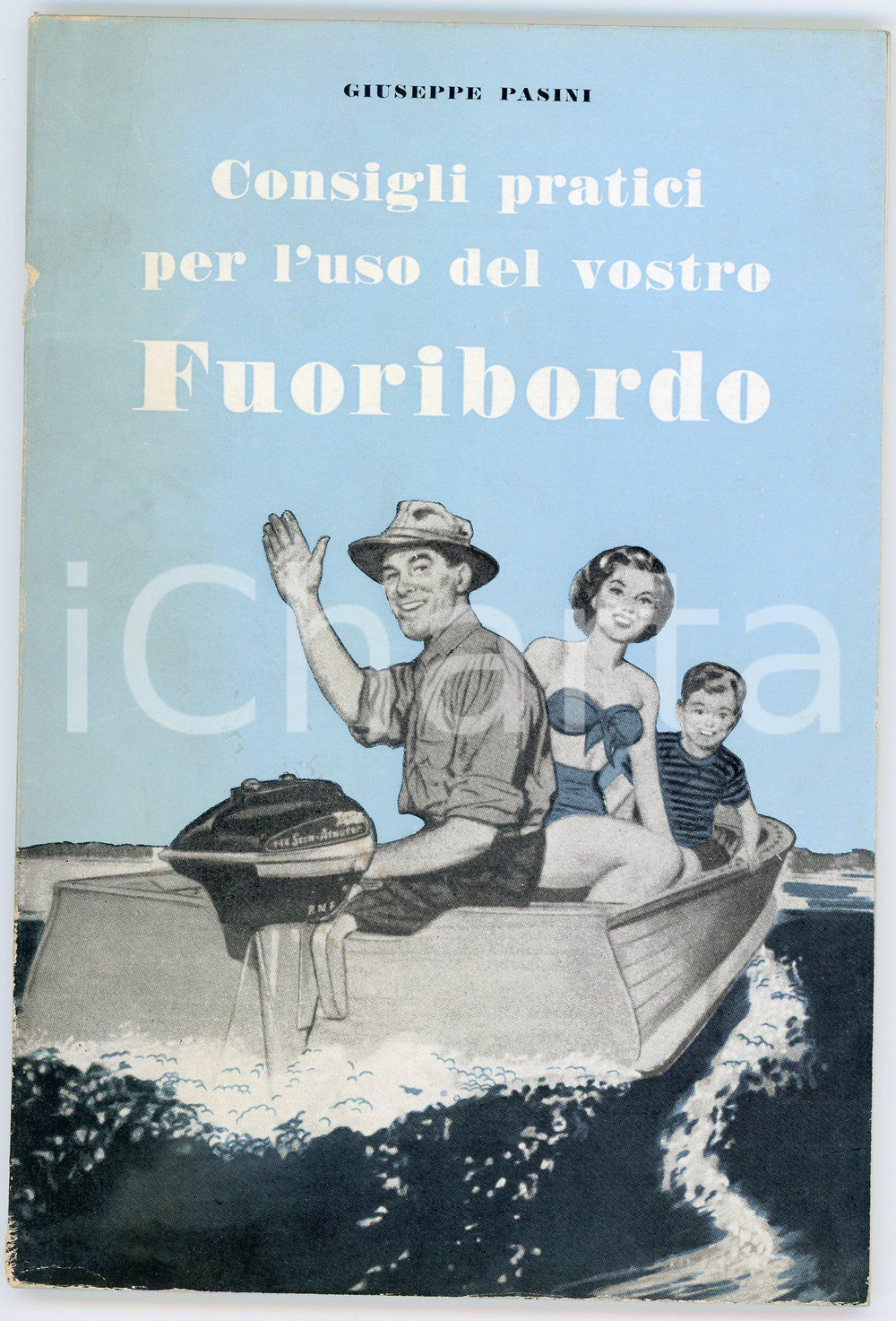 1955 ca Giuseppe PASINI Consigli pratici per l'uso del vostro fuoribordo MANUALE Pubblicazione illustrata d'epoca.EDITORE: Vincenzo Bona - Torinoa cura dell'Agenzia Motonautica Americana - MilanoPAGINE: 72 POOR/danneggiato Parziale distacco della copertina dal dorso, foro al dorso, bruniture in copertina Formato: 12x18 cm originale e autentica 1