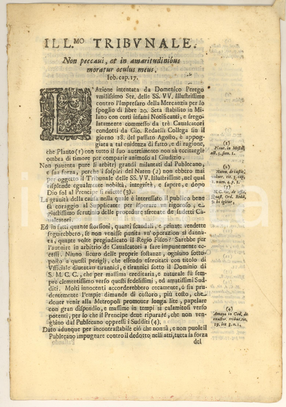 1710 ca MILANO Domenico PEREGO vs Impresario della Mercanzia per sequestro seta Documento a stampa, originale d'epoca, relativo alla lite per un sequestro di merce ritenuto illegittimo e dettato da interessi personali, effettuato dall'Impresario della Mercanzia.PAGINE: 8 (2 bianche) FAIR/discreto fioriture Formato: 20x29 cm originale e autentica 1