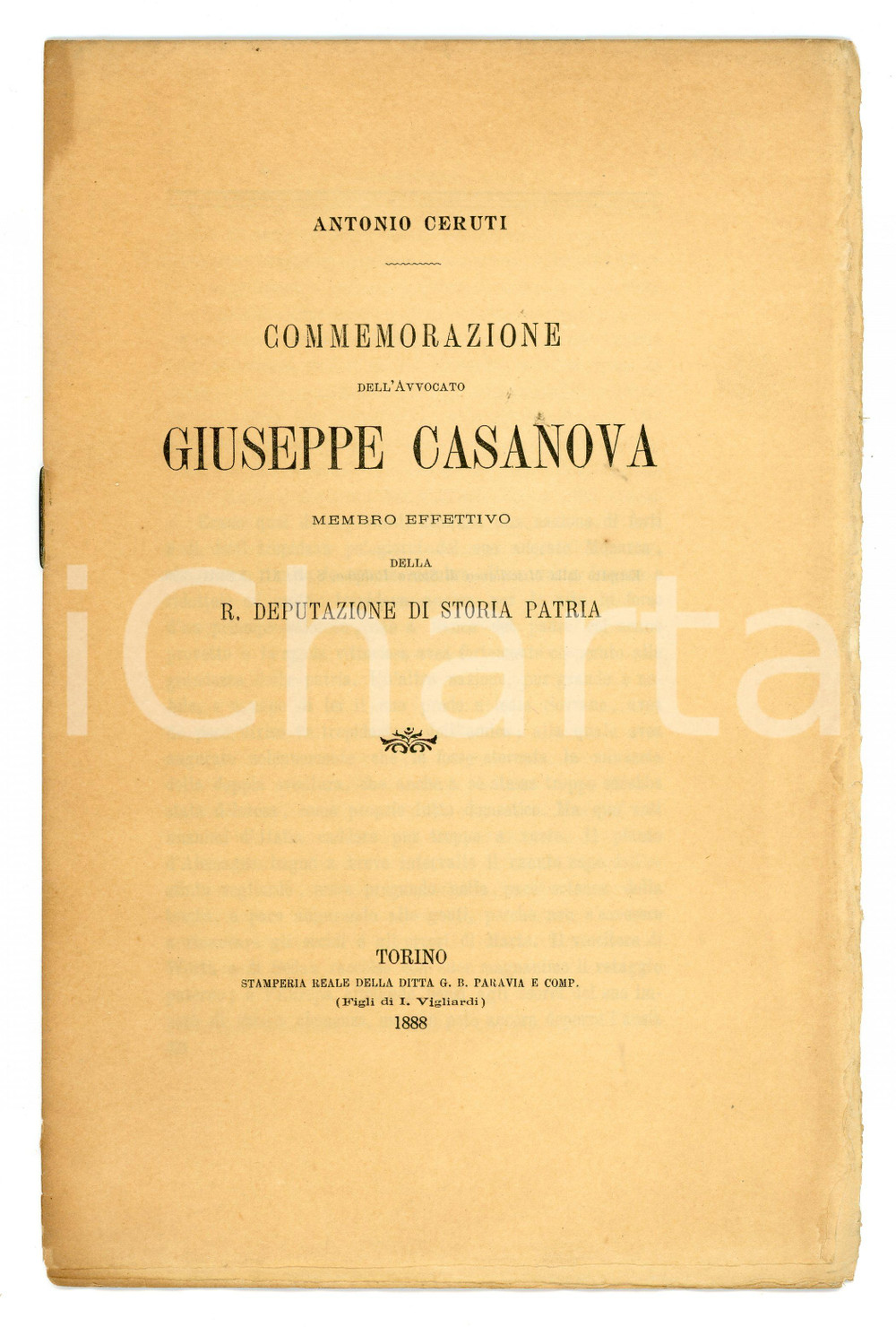 1888 TORINO Antonio CERUTI Commemorazione Avv. Giuseppe CASANOVA Pubblicazione Pubblicazione d'epoca, intonsa.TITOLO: Commemorazione dell'avvocato Giuseppe Casanova, membro effettivo della R. Deputazione di Storia PatriaEDITORE: Stamperia reale della Ditta G. B. Paravia e comp. - TorinoPAGINE: 12 POOR/danneggiato Bruniture, strappi irregolari ai margini Formato: 16x24 cm originale e autentica 1