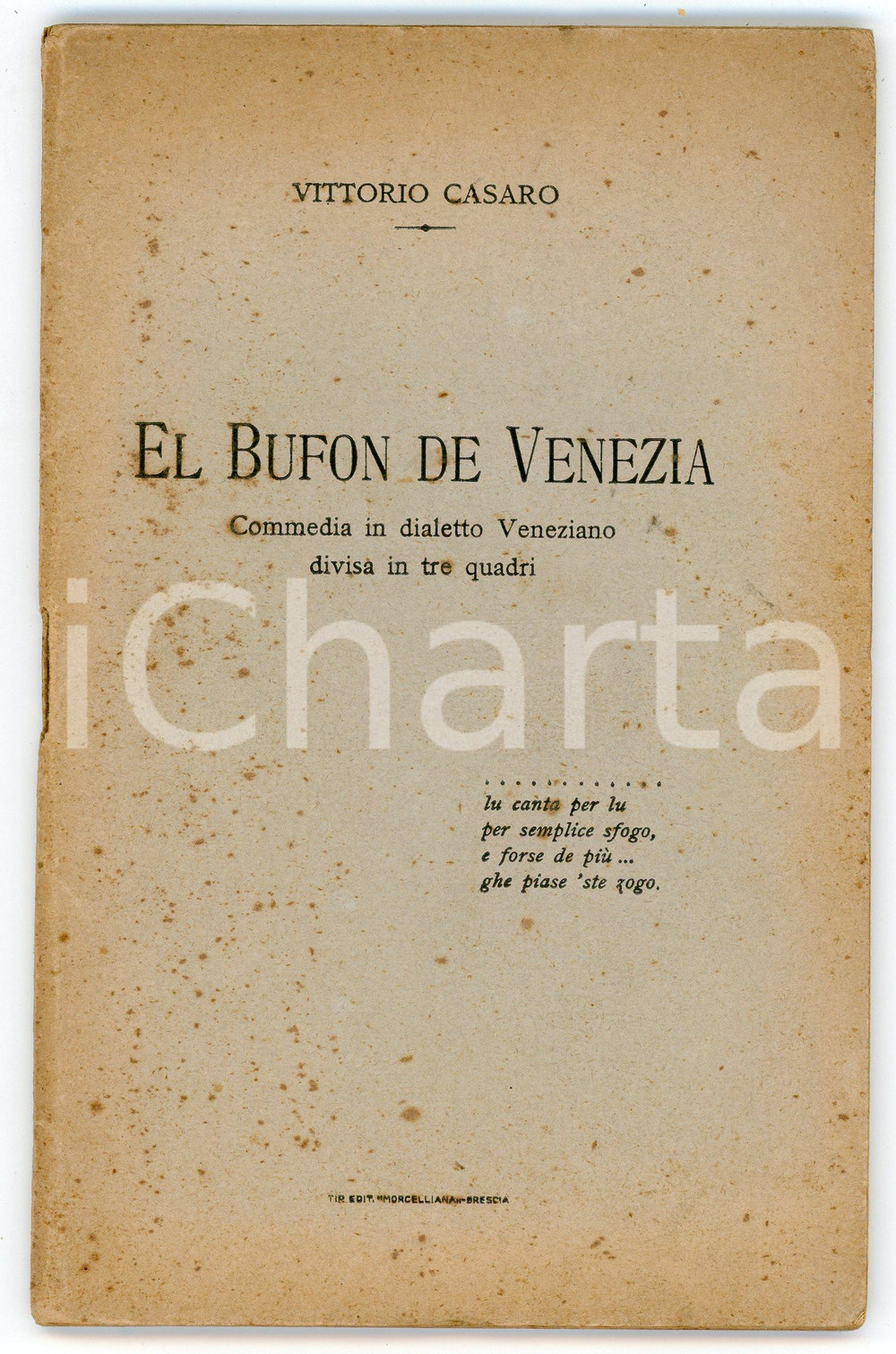 1925 Vittorio CASARO El bufon de Venezia - Commedia in dialetto veneziano Pubblicazione d'epoca.EDITORE: Tip. Edit. Morcelliana - BresciaPAGINE: 64 POOR/danneggiato Bruniture e macchie diffuse Formato: 12x19 cm originale e autentica 1