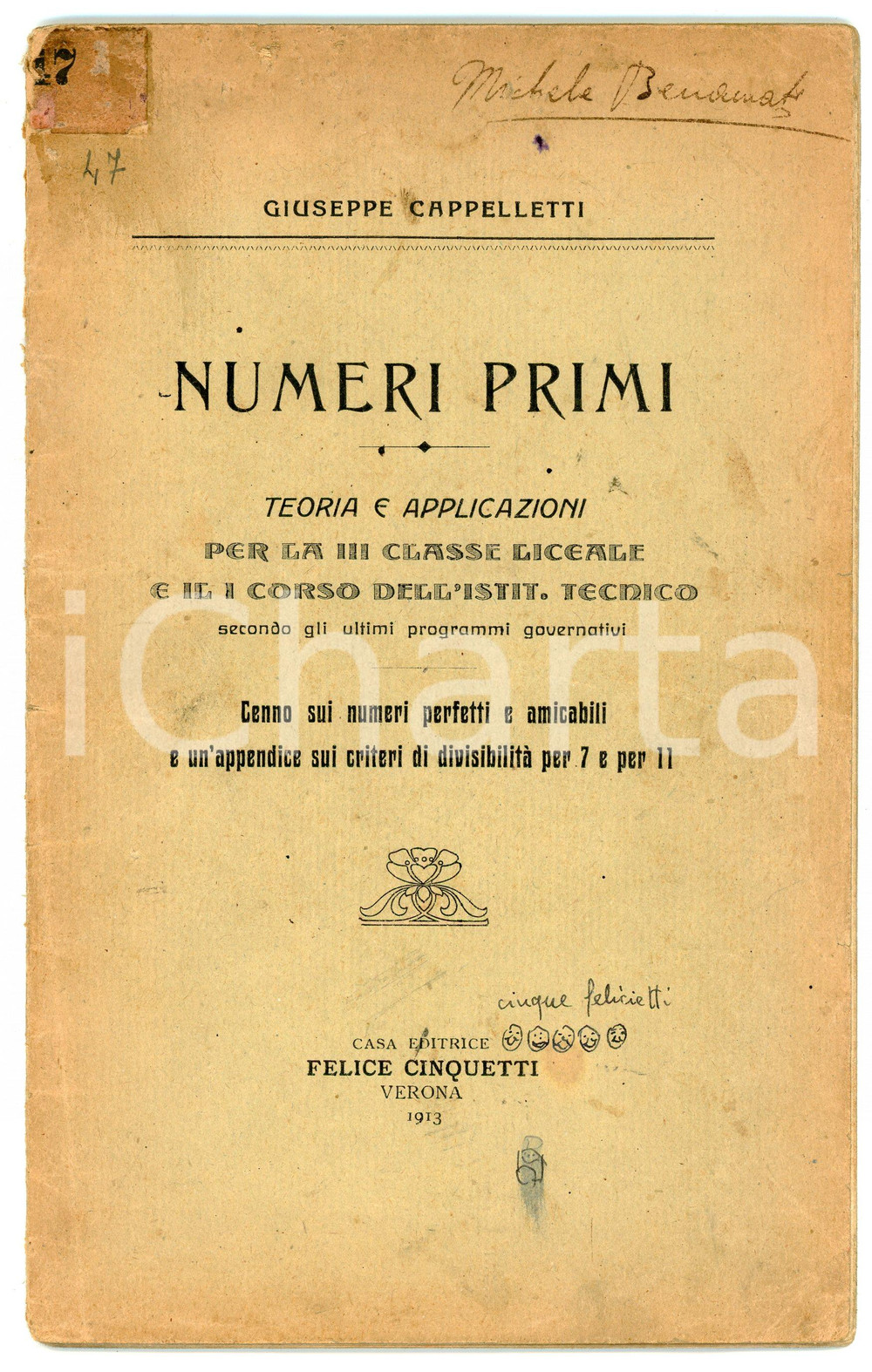 1913 Giuseppe CARLETTI Numeri primi - Teoria e applicazioni III classe liceale Pubblicazione d'epoca.TITOLO: Numeri primi - Teoria e applicazioni per la III classe liceale e il I corso dell'Istit. Tecnico secondo gli ultimi programmi governativi. Cenno sui numeri perfetti e amicabili e un'appendice sui criteri di divisibilità per 7 e per 11.EDITORE: Casa Editrice Felice Cinquetti - VeronaPAGINE: 30 POOR/danneggiato Strappo al dorso, bruniture, presenza di adesivo e macchie in copertina, appunti alle pagine Formato: 14x22 cm originale e autentica 1