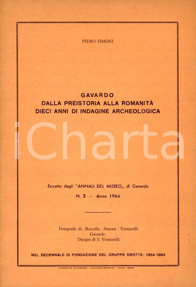 1964 Piero SIMONI - Gavardo dalla preistoria alla romanità *ILLUSTRATA Pubblicazione spillata originale d'epoca.Estratto dagli "Annali del museo" di Gavardo per il decennale di fondazione del Gruppo Grotte.Anno 1964, n° 3.PAGINE: 53 GOOD/buono  Formato: 15x21 cm originale e autentica 1