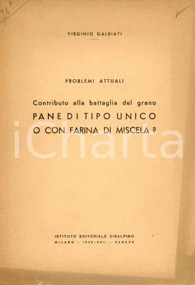 1939 Virginio GALBATI - Problemi attuali - Contributo alla battaglia del grano Pubblicazione originale d'epoca, dal titolo integrale: "Problemi attuali - Contributo alla battaglia del grano. Pane di tipo unico o con farina di miscela?".EDITORE: Istituto Editoriale Cisalpino, Milano/VaresePAGINE: 71 FAIR/discreto buone condizioni interne, ma ingiallimento in copertina Formato: 17x24 cm originale e autentica 1