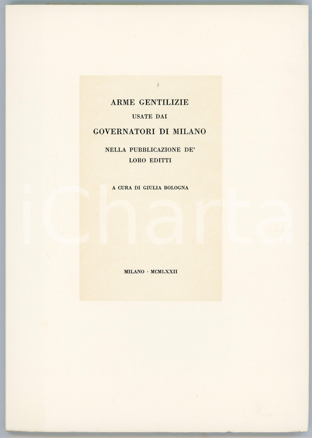 1972 Giulia BOLOGNA Arme gentilizie usate dai governatori di Milano ^Tip. CAMPI Pubblicazione in brossura editoriale, con copertina flessibile e velina di protezione.TITOLO: Arme gentilizie usate dai governatori di Milano nella pubblicazione de' loro edittiTiratura limitata (esemplare numerato in macchina n&deg; 487/600 in edizione non venale).EDITORE:  Tipografia Umberto Allegretti di Campi - MilanoPAGINE: 78 GOOD/buono  Formato: 17x24 cm originale e autentica 1