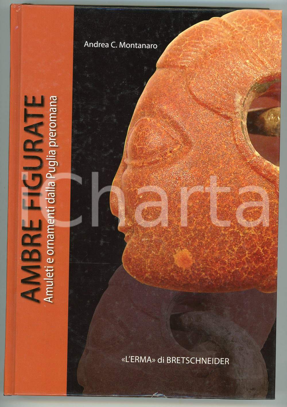 2012 Andrea C. MONTANARO Ambre figurate - Ornamenti nella Puglia preromana Brossura editoriale, copertina cartonata.TITOLO: Ambre figurate - Amuleti e ornamenti nella Puglia preromanaPAGINE: 239EDITORE: L'Erma di BretschneiderCOLLANA: Studia archaeologica - Numero 184 POOR/danneggiato Ammaccatura al margine inferiore della copertina Formato: 17x24 cm originale e autentica 1