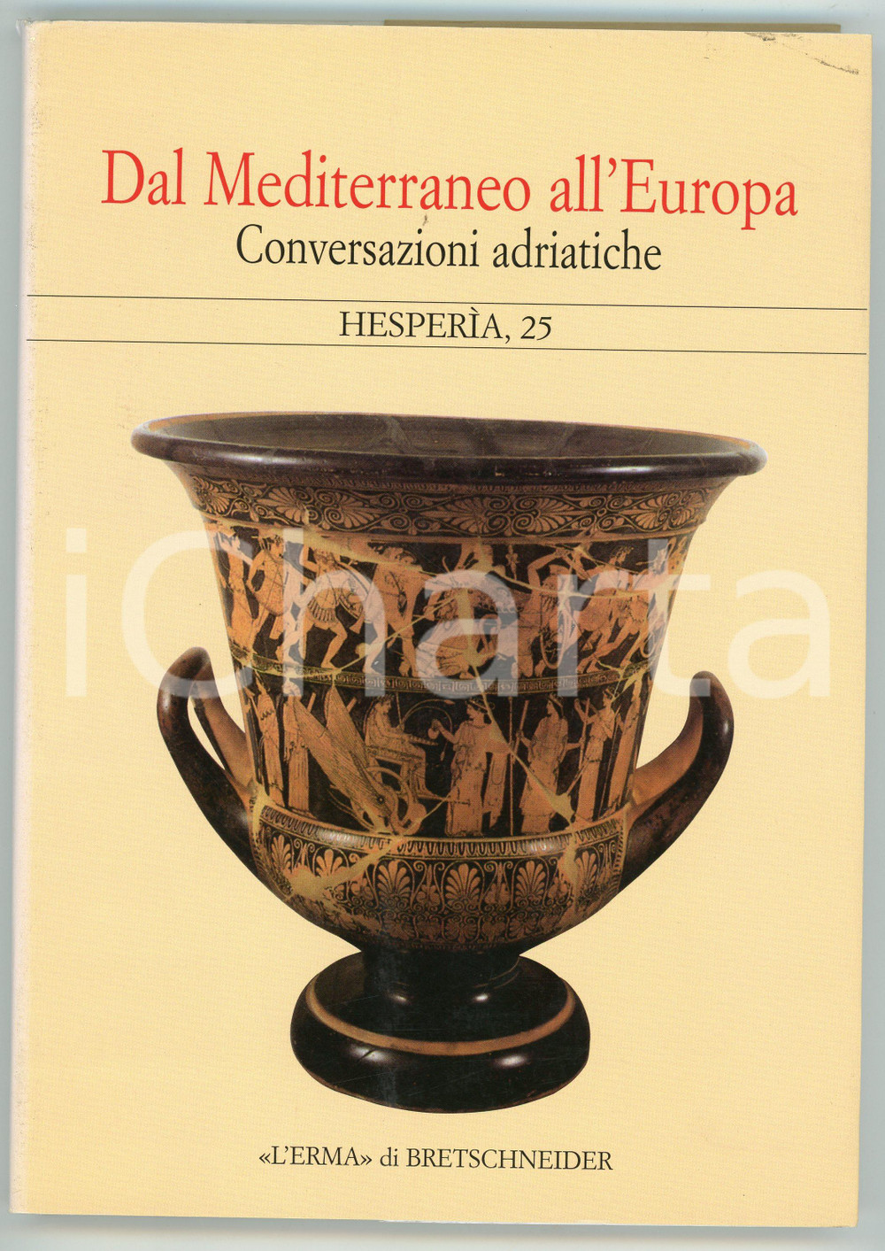 2010 Elisabetta GOVI Dal Mediterraneo all'Europa HESPERIA Erma di Bretschneider Brossura editoriale, copertina flessibile con sovraccoperta illustrata.PAGINE: 199EDITORE: L'Erma di BretschneiderCOLLANA: Hesper&igrave;a 25 - Studi sulla grecit&agrave; di Occidente FAIR/discreto Piccolo strappo alla sovraccoperta in corrispondenza del dorso, piccole macchie alla sovraccoperta Formato: 17x24 cm originale e autentica 1
