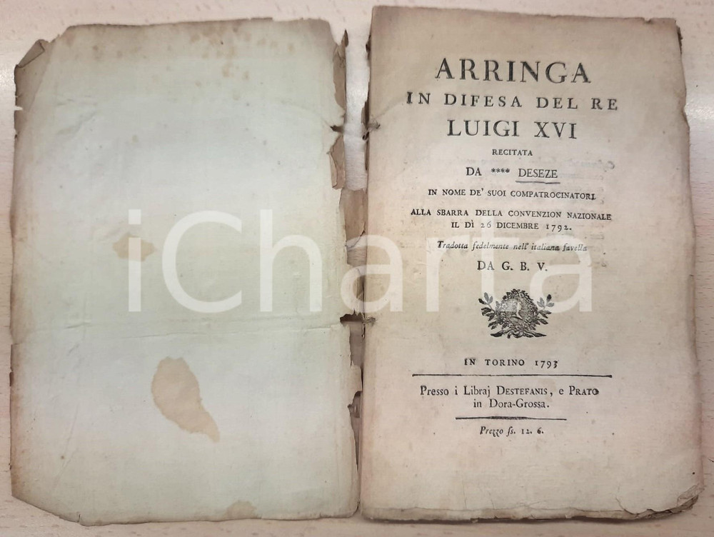 1793 Arringa in difesa del re Luigi XVI recitata da ****Deseze *DANNEGGIATO RARO Rara settecentina, originale d'epoca, con copertina in carta.PAGINE: 87EDITORE: Torino - Libraj Destefanis e Prato in Dora Grossa POOR/danneggiato buone condizioni interne, ma copertina danneggiata da strappi e macchie, quasi interamente mancante al dorso Formato: 14x21 cm originale e autentica 1