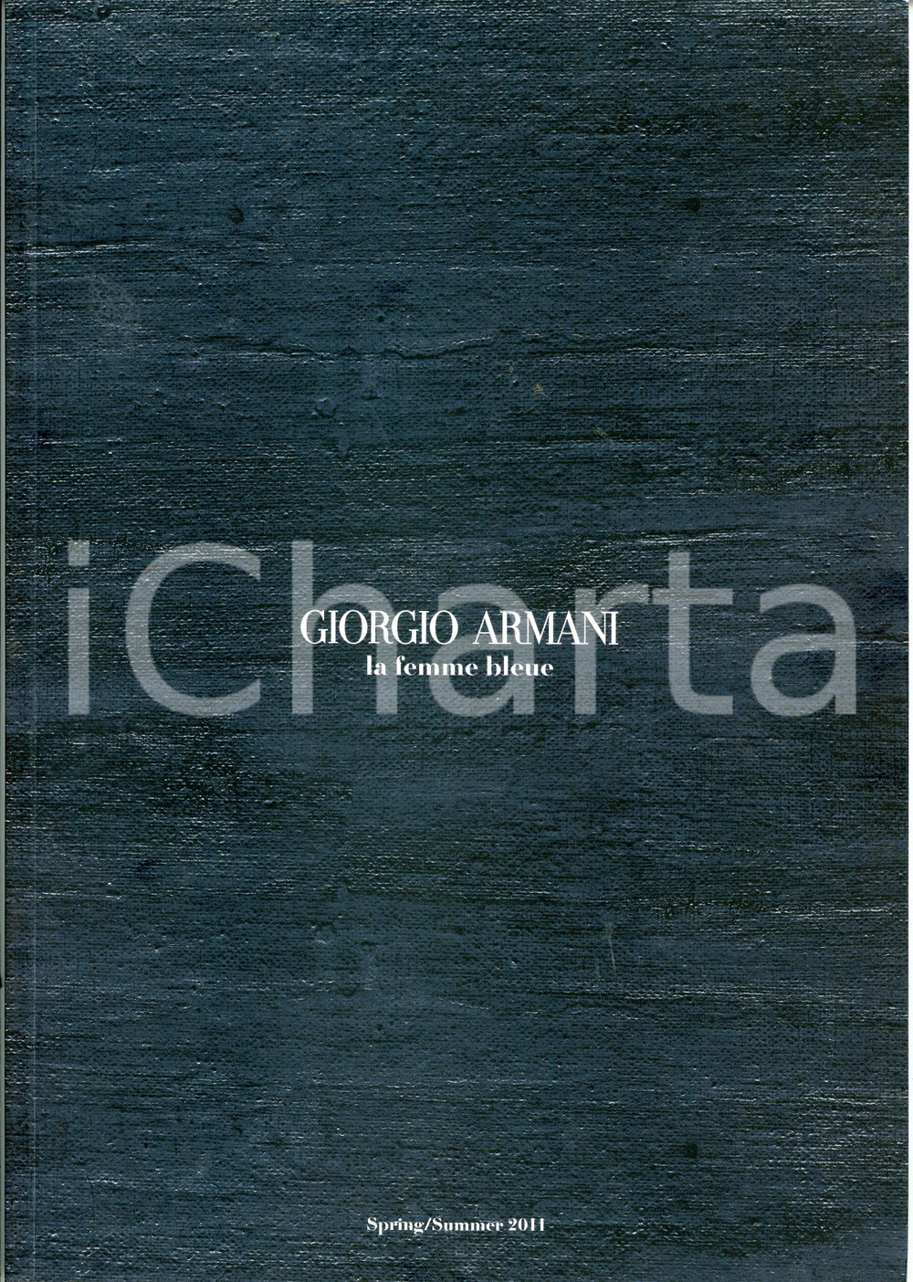 2011 GIORGIO ARMANI La femme bleue - Spring / summer 2011 Catalogue Catalogo illustrato d'epoca.PAGINE: 52 FAIR/discreto Lievi ondulature alle pagine Formato: 21x30 cm originale e autentica 1
