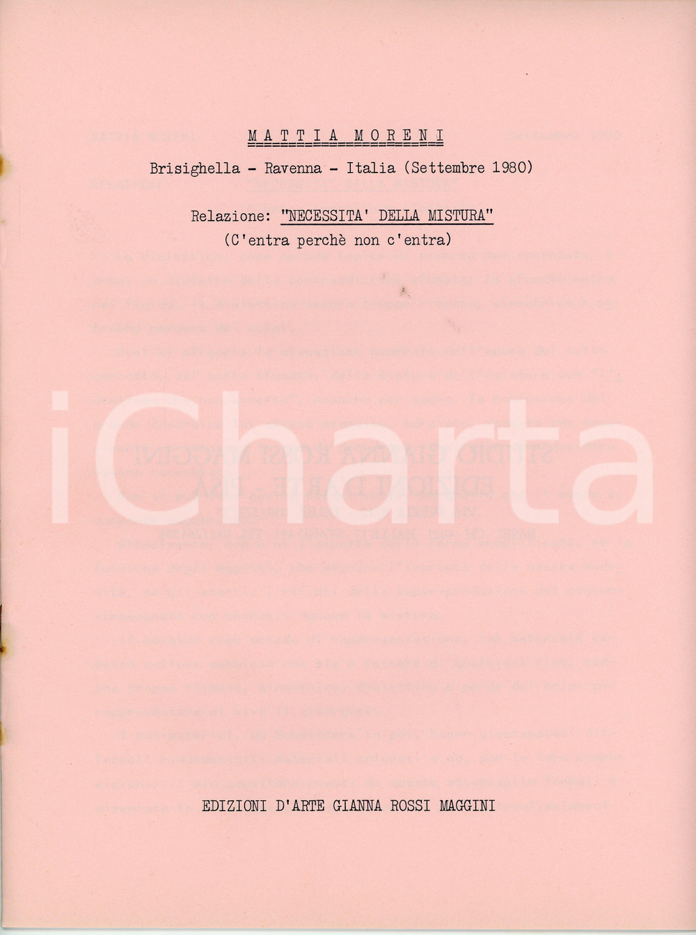 1980 Mattia MORENI Necessità della mistura *Edizioni d'arte Gianna ROSSI MAGGINI Pubblicazione d'epoca.TITOLO: Necessità della mistura (C'entra perché non c'entra)EDITORE: Edizioni d'arte Gianna Rossi Maggini - PisaPAGINE: 10  FAIR/discreto Macchie al margine sinistro in corrispondenza della spillatura FORMATO: 22x29 cm originale e autentica 1