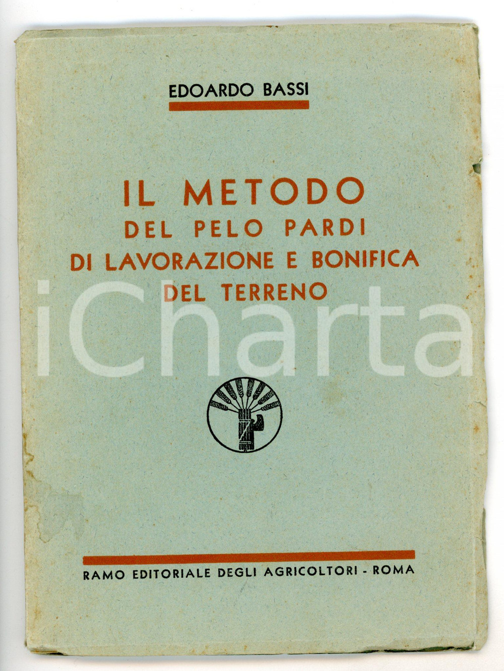 Libro, pubblicazione d epoca 1933 Edoardo BASSI Metodo DEL PELO PARDI lavorazione e bonifica del terreno 1
