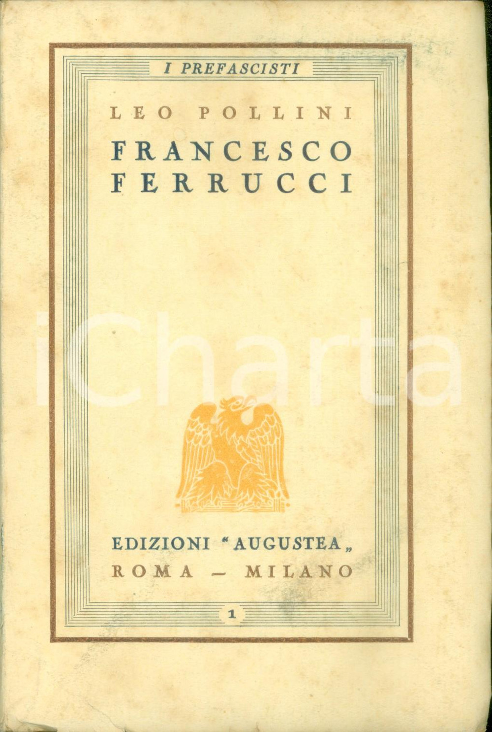 Libro, pubblicazione d epoca 1928 Leo POLLINI Francesco FERRUCCI I Prefascisti Prima edizione AUGUSTEA 1