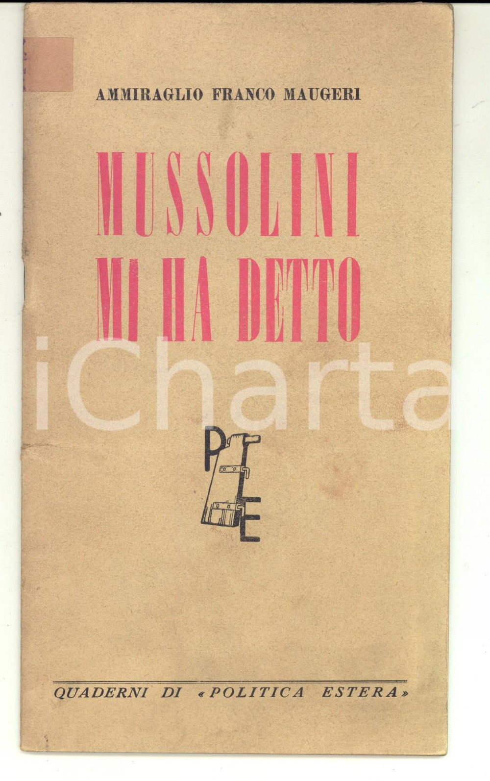 Libro, pubblicazione d epoca 1945 Ammiraglio Franco MAUGERI Mussolini mi ha detto Quaderni Politica Estera 1