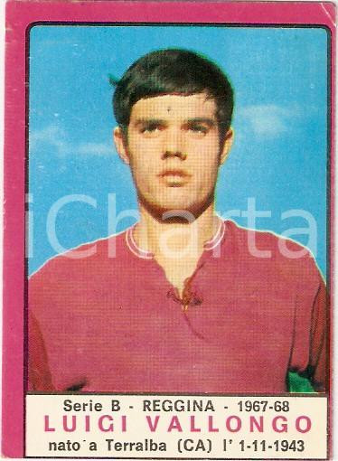 Oggetto da collezione cartaceo PANINI  CALCIATORI 1967  1968 Figurina Luigi VALLONGO Serie B REGGINA 1
