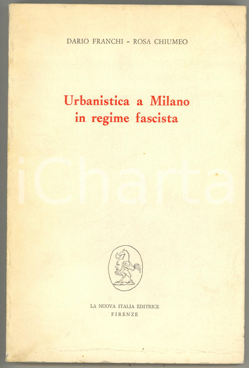 Libro, pubblicazione d epoca 1972 Dario FRANCHI Rosa CHIUMEO Urbanistica a Milano in regime fascista 233 pp. 1