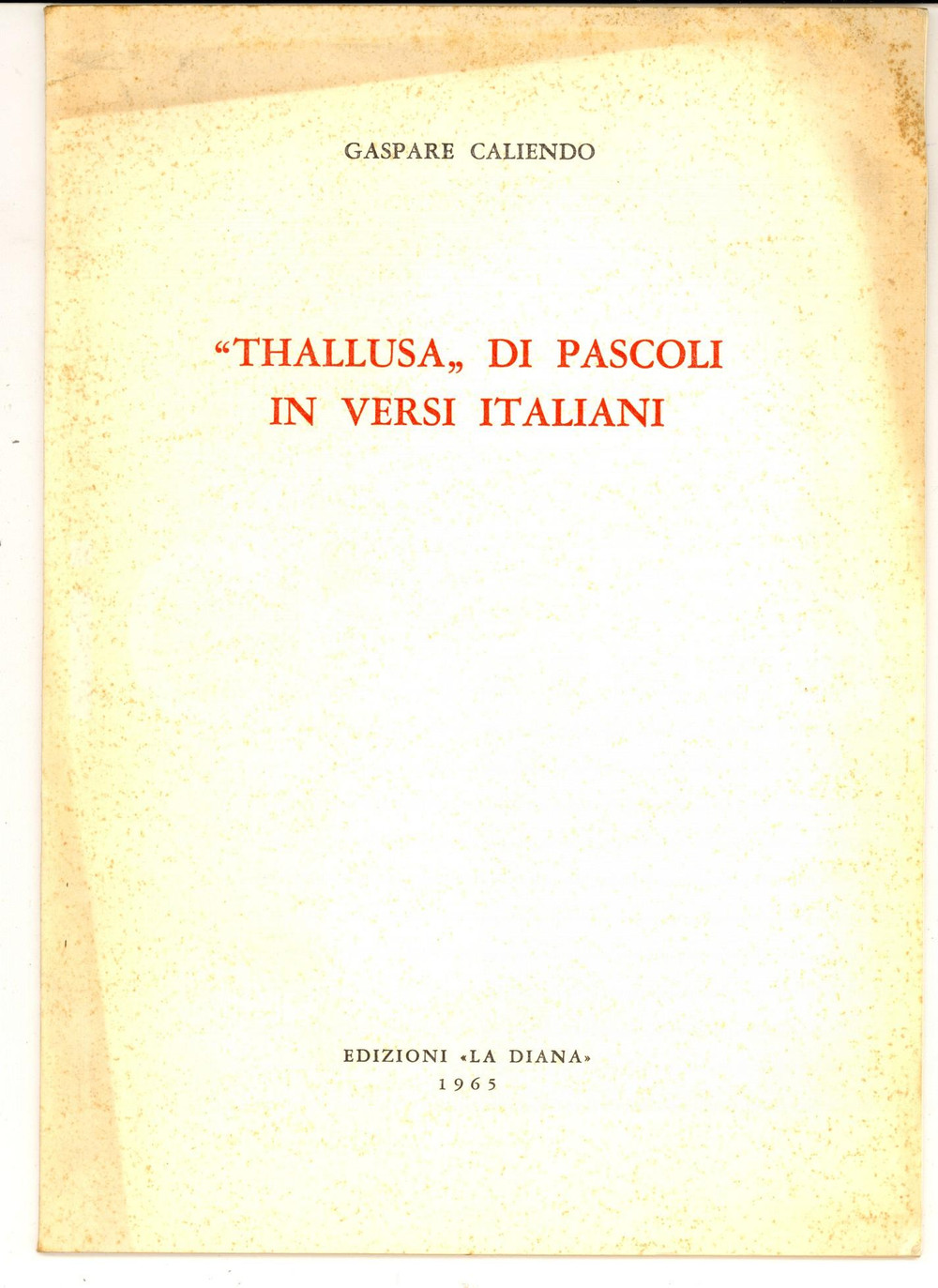 1965 Gaspare CALIENDO "Thallusa" di Pascoli in versi italiani *Invio AUTOGRAFO   Pubblicazione con invio autografo.  CONDIZIONI: FAIR PAGINE: 24             originale e autentica 1