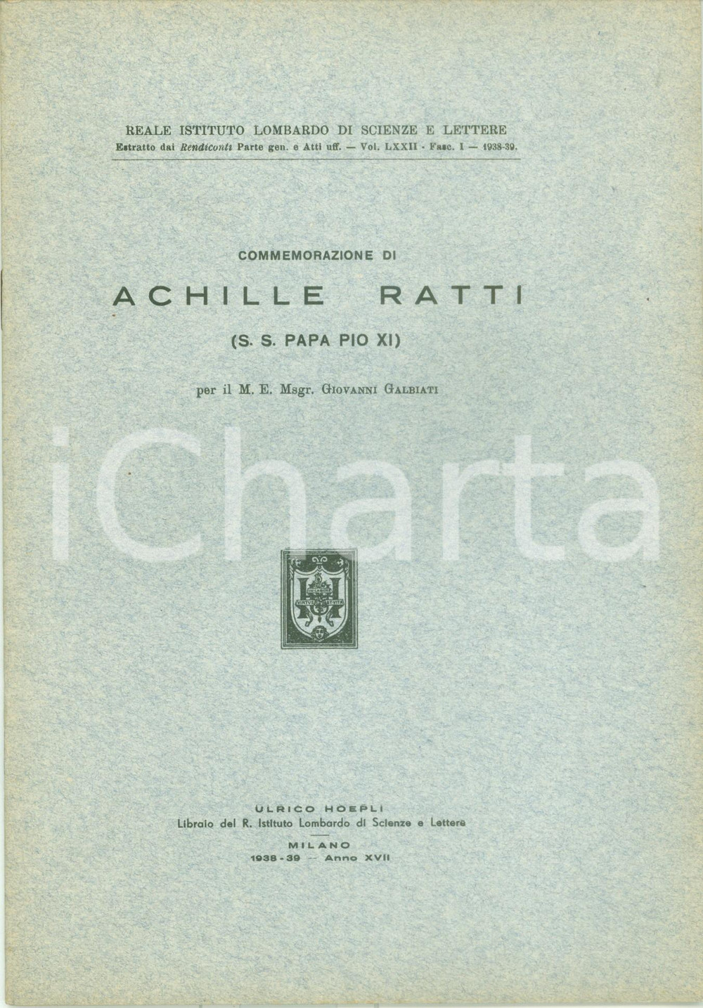 Libro, pubblicazione d epoca 1938 Giovanni GALBIATI Commemorazione di Achille RATTI PIO XI Ed. HOEPLI 1