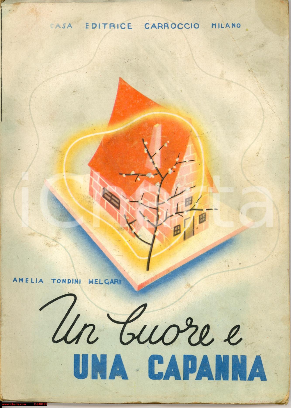 Oggetto da collezione cartaceo 1943 A. TONDINI MELGARI Un cuore e una capanna - Ill. GALBIATI (1) 1