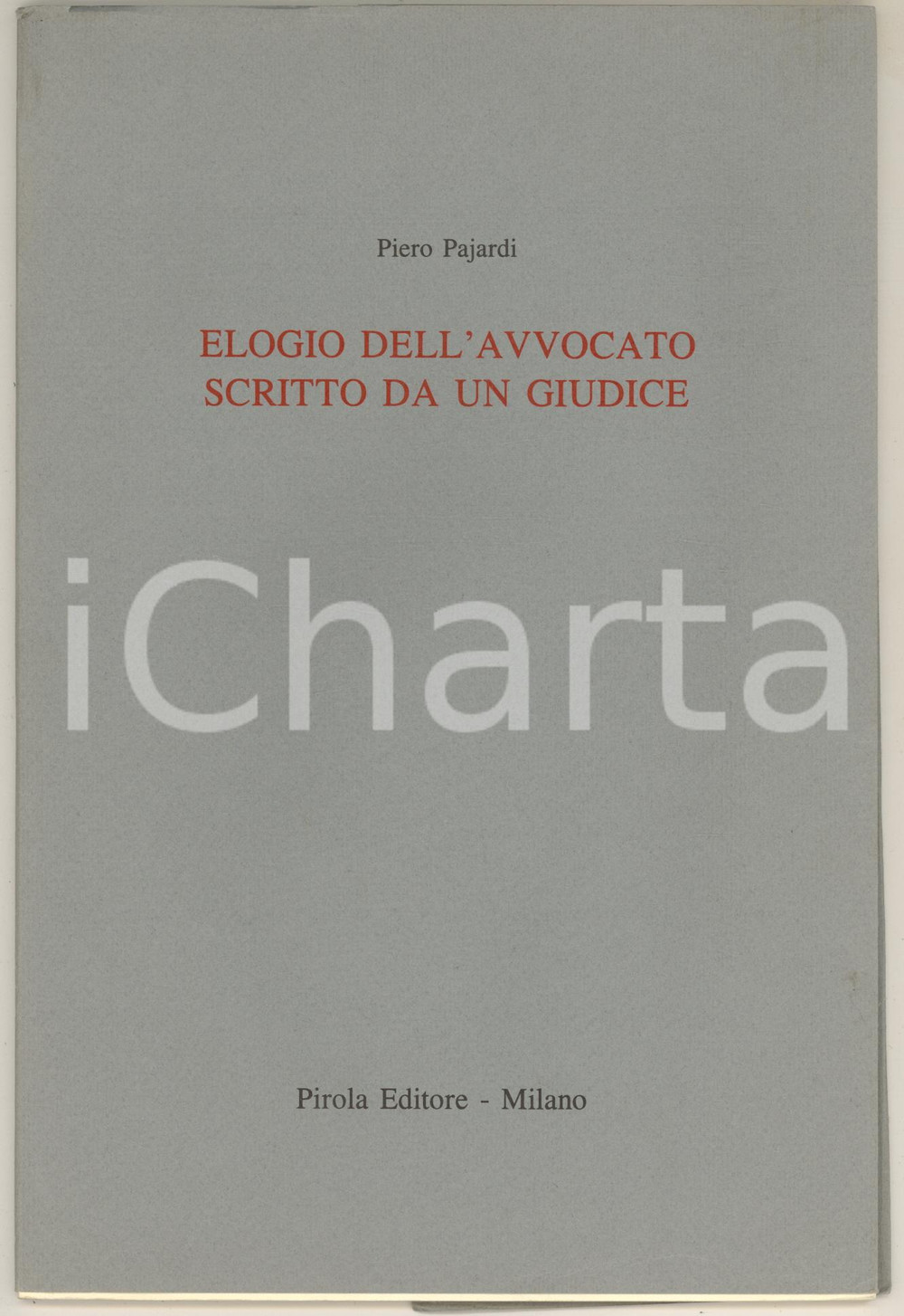 1988 P. PAJARDI Elogio dell'avvocato scritto da un giudice *Autografo SAPONARA Pubblicazione originale d'epoca, con sovraccoperta ad alette.Dedica autografa all'interno dell'avv. Michele Saponara,  Presidente del Consiglio dell'Ordine.EDITORE: Pirola Editore - MilanoPAGINE: 28 GOOD/buono  Formato: 17x24 cm originale e autentica 1