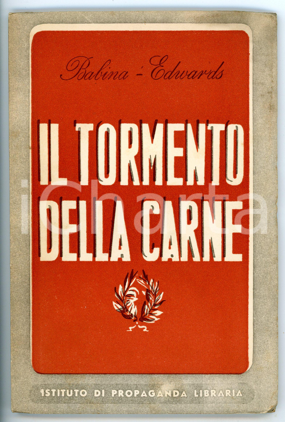 Libro, pubblicazione d epoca 1940 Pietro BABINA Raffaele EDWARDS Il tormento della carne Ed. IPL  73 pp. 1