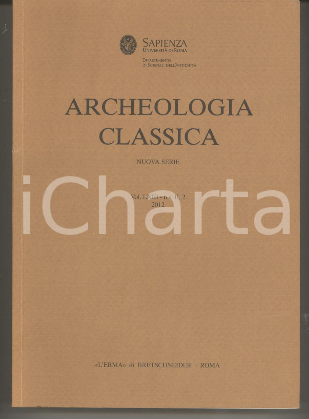 2012 ROMA Università LA SAPIENZA Archeologia Classica *Erma di Bretschneider Brossura editoriale, con copertina flessibile.Collana "Archeologia Classica", n° 63EDITORE: L'Erma di Bretschneider - RomaPAGINE: 712 POOR/danneggiato volume in ottime condizioni, ma strappo in quarta di copertina di circa 9 cm Formato: 17x24 cm originale e autentica 1