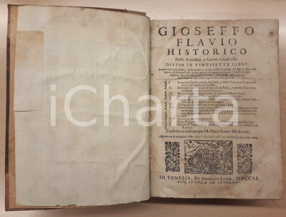 1711 Gioseffo Flavio historico delle antichità e guerre giudaiche *RARO Due opere in un volume, con centinaia di illustrazioni in xilografie anche a piena pagina. Mezza pelle coeva con titolo e fregi in oro al dorso.Titolo completo: "Gioseffo Flavio Historico delle antichità e Guerre giudaiche : diviso in vintisette libri . / tradotto in Italiano per M. Pietro Lauro Modonese".PAGINE: 544 + 291EDITORE: Venezia - Domenico Lovisa FAIR/discreto buone condizioni interne, leggeri danni alla legatura, rosure in copertina Formato: 16x24 cm originale e autentica 1
