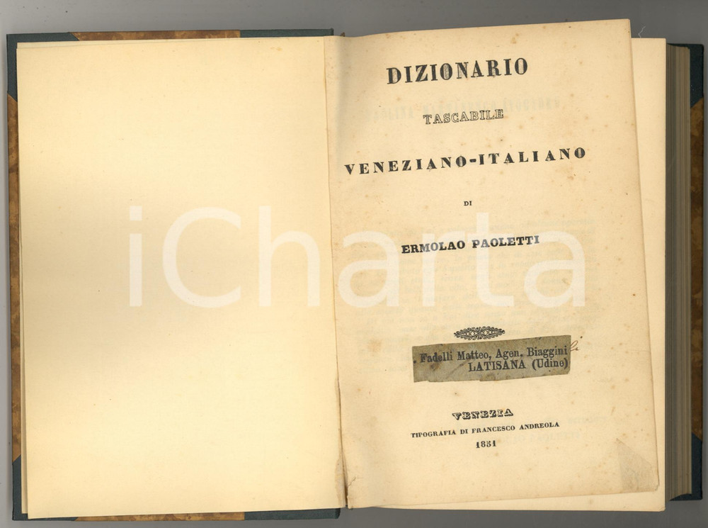1851 Ermolao PAOLETTI Dizionario tascabile veneziano-italiano *Ed. Andreola Legatura editoriale, titoli dorati al dorso.PAGINE: 391EDITORE: Venezia - Tipografia di Francesco Andreola GOOD/buono minime tracce d'uso in copertina; lieve piegatura al dorso Formato: 12x17 cm originale e autentica 1