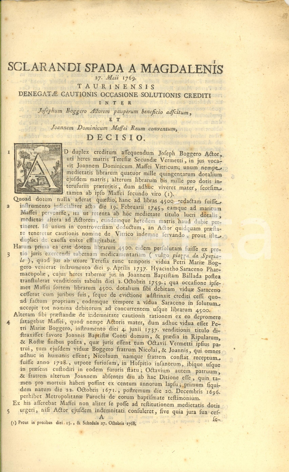 1769 TORINO Sentenza pro Giuseppe BOGGERO vs Giovanni MAFFEI per cauzione Documento a stampa, originale d'epoca, relativo alla lite sorta tra Giuseppe Boggero e GIovanni Maffei per il versamento della dote materna ricevuta in eredità da Giuseppe Boggero, che chiedeva una compensazione per spese sostenute.In lingua latina.PAGINE: 12 FAIR/discreto piccolo foro centrale; qualche fioritura Formato: 24x36 cm originale e autentica 1